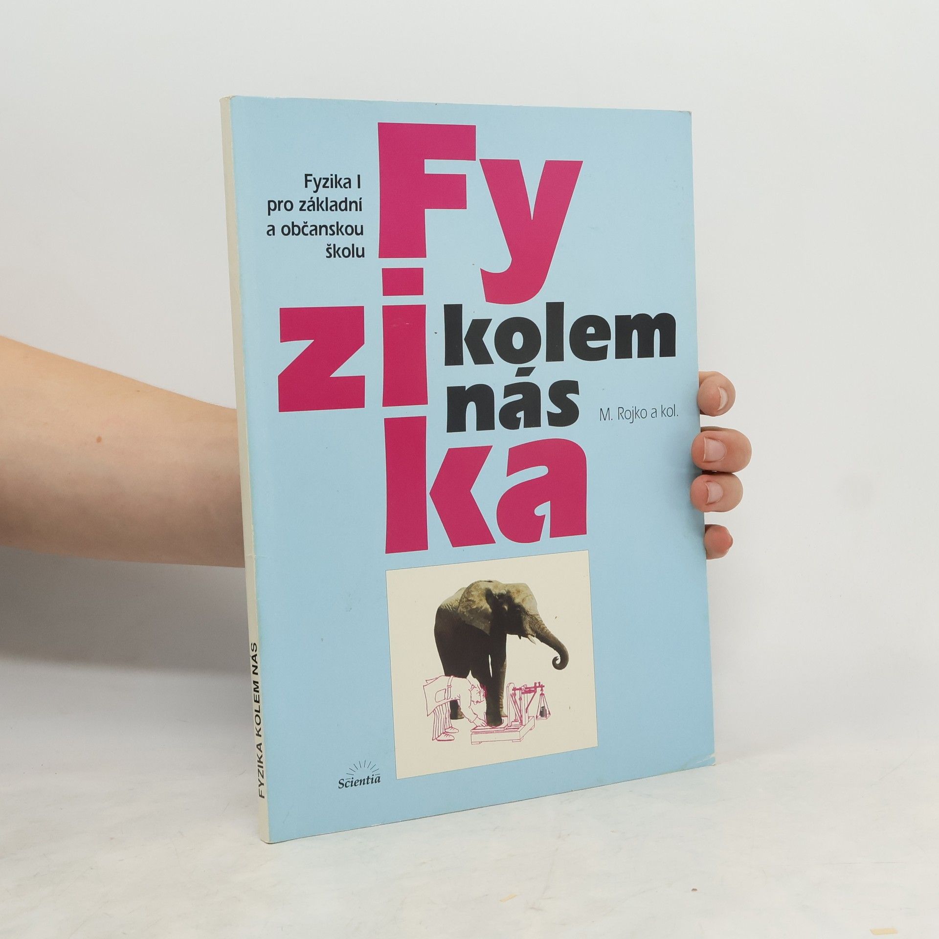 Milan Rojko Fyzika kolem nás • Fyzika I pro základní a občanskou školu