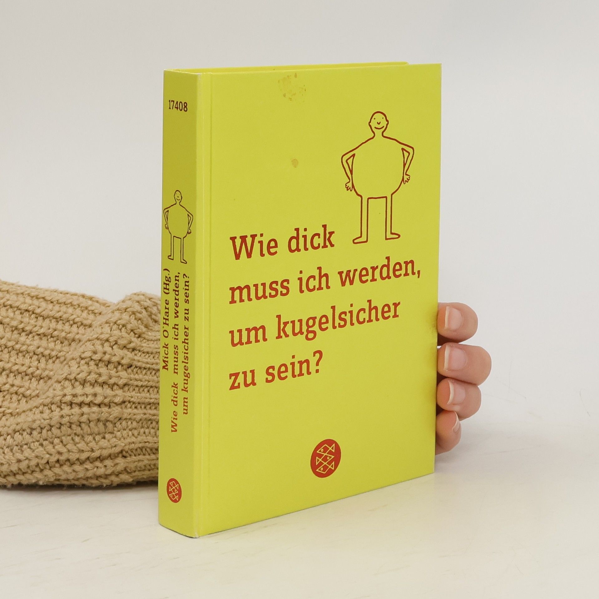 Mick O. Hare Wie dick muss ich werden, um kugelsicher zu sein?