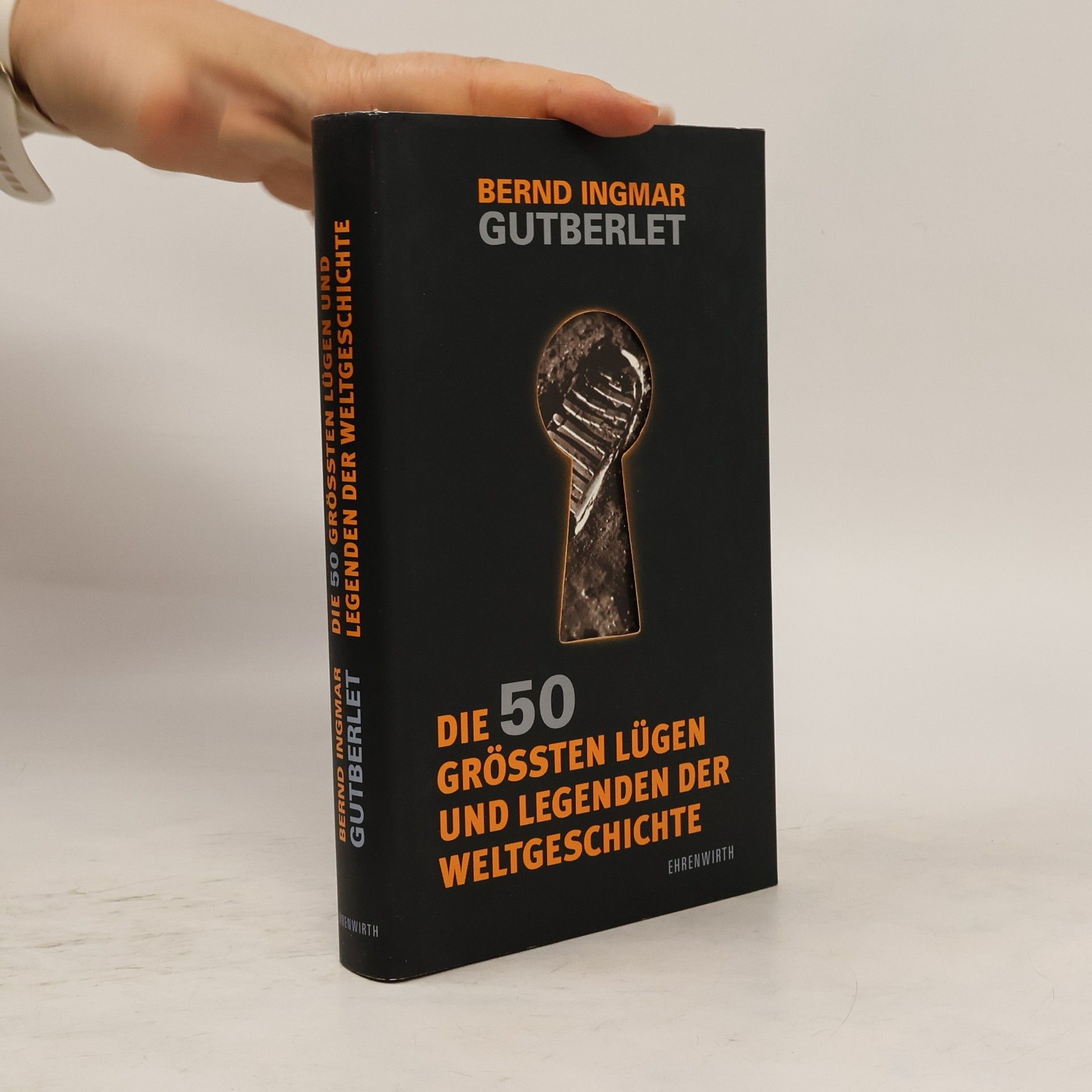 Bernd Ingmar Gutberlet Die 50 größten Lügen und Legenden der Weltgeschichte