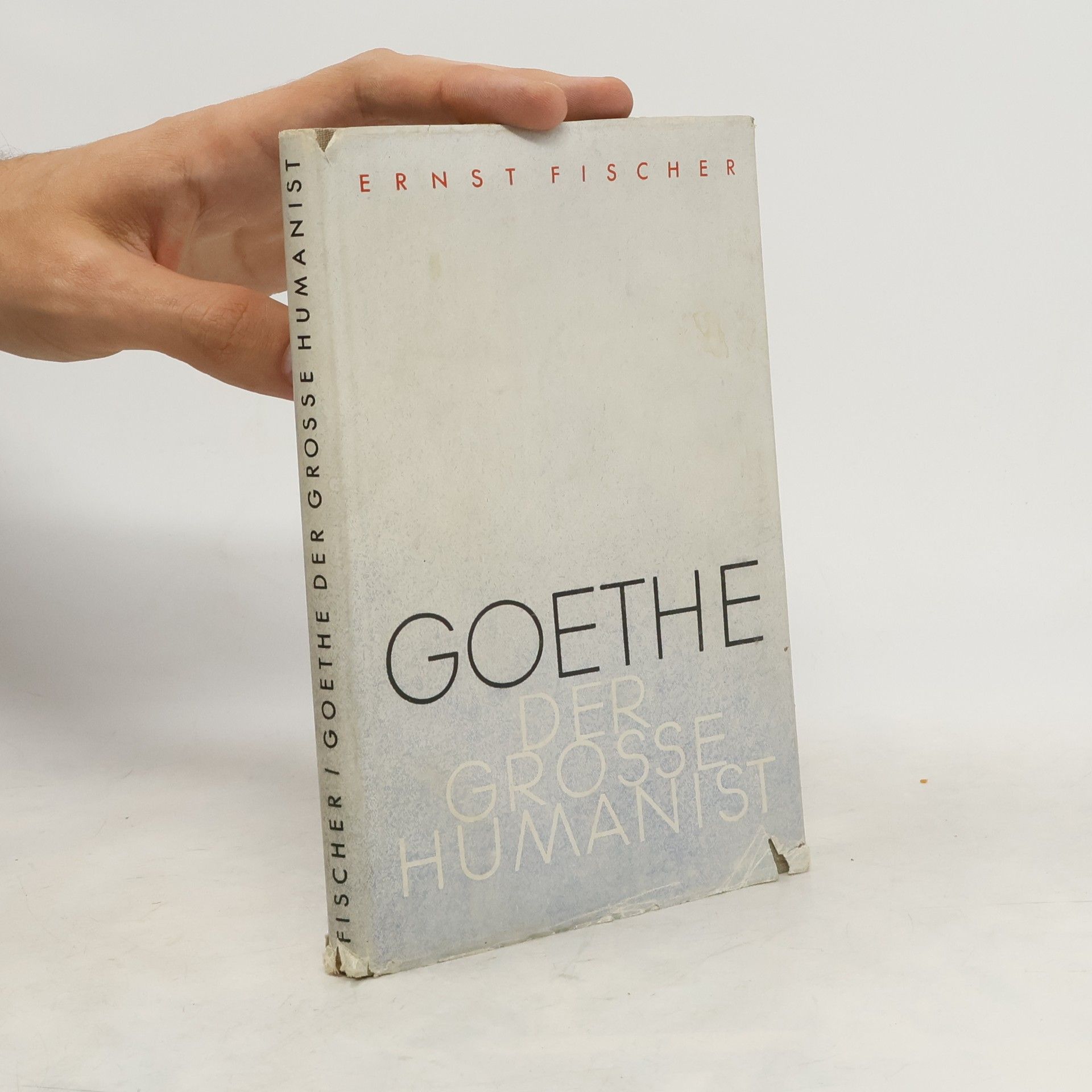 Ernst Fischer Goethe der grosse Humanist