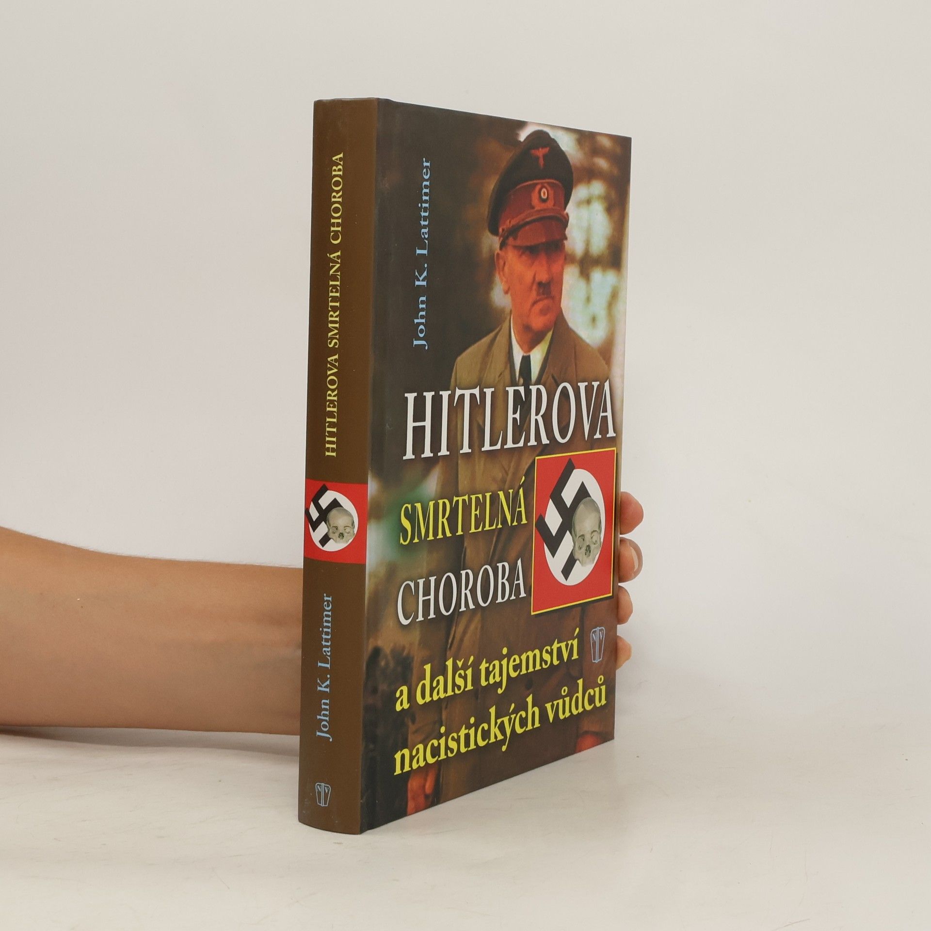 John K. Lattimer Hitlerova smrtelná choroba: A další tajemství nacistických vůdců
