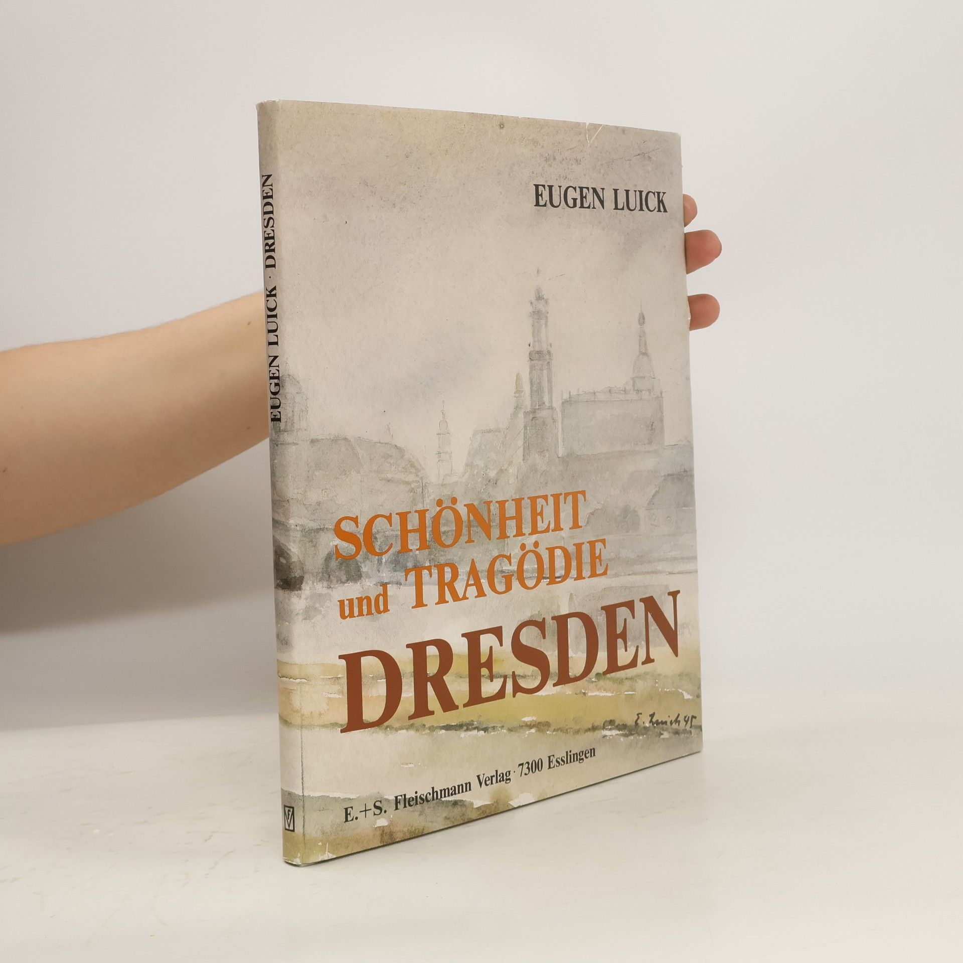Eugen Luick Schönheit und Tragödie. Dresden