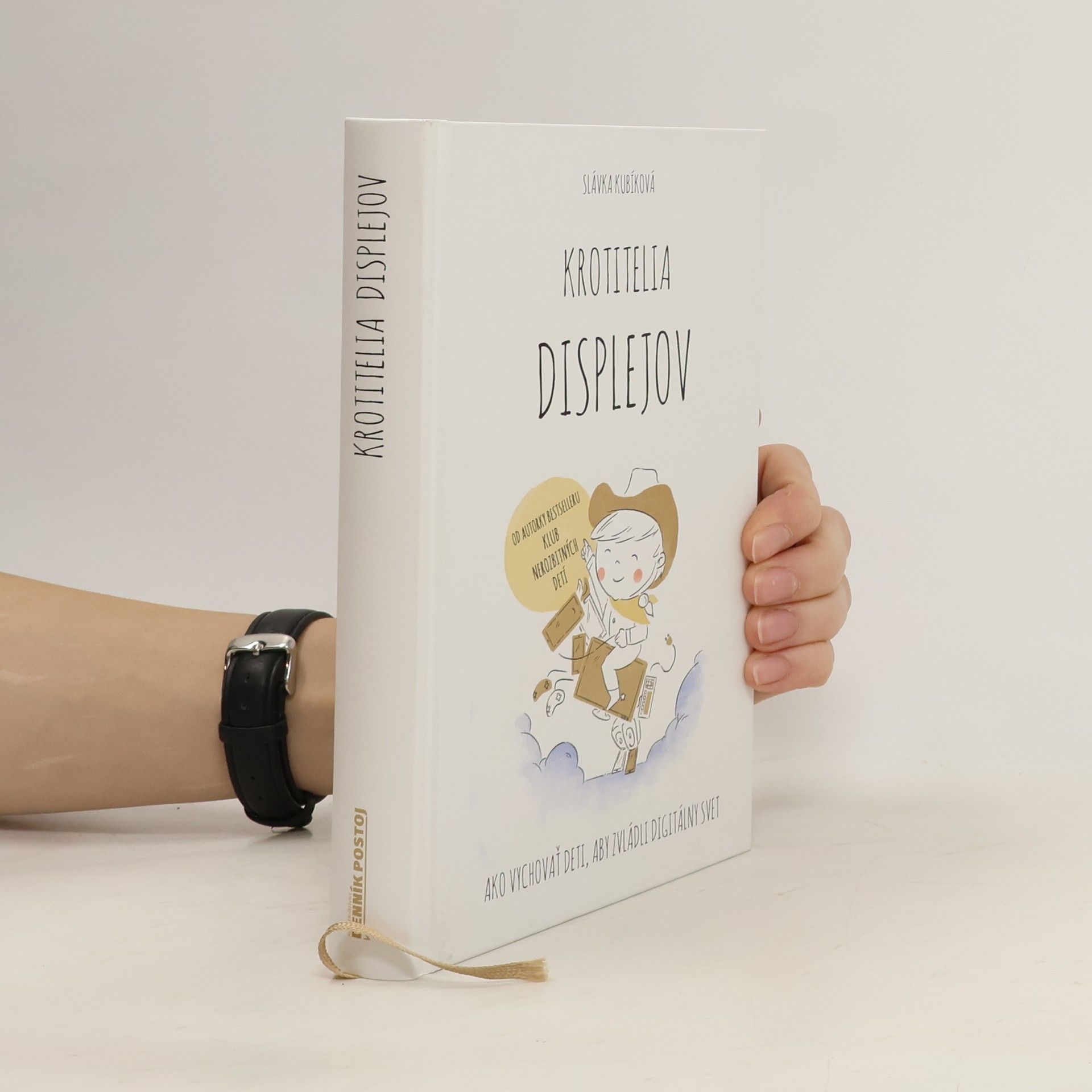 Slávka Kubíková Krotitelia displejov: Ako vychovať deti, aby zvládli digitálny svet