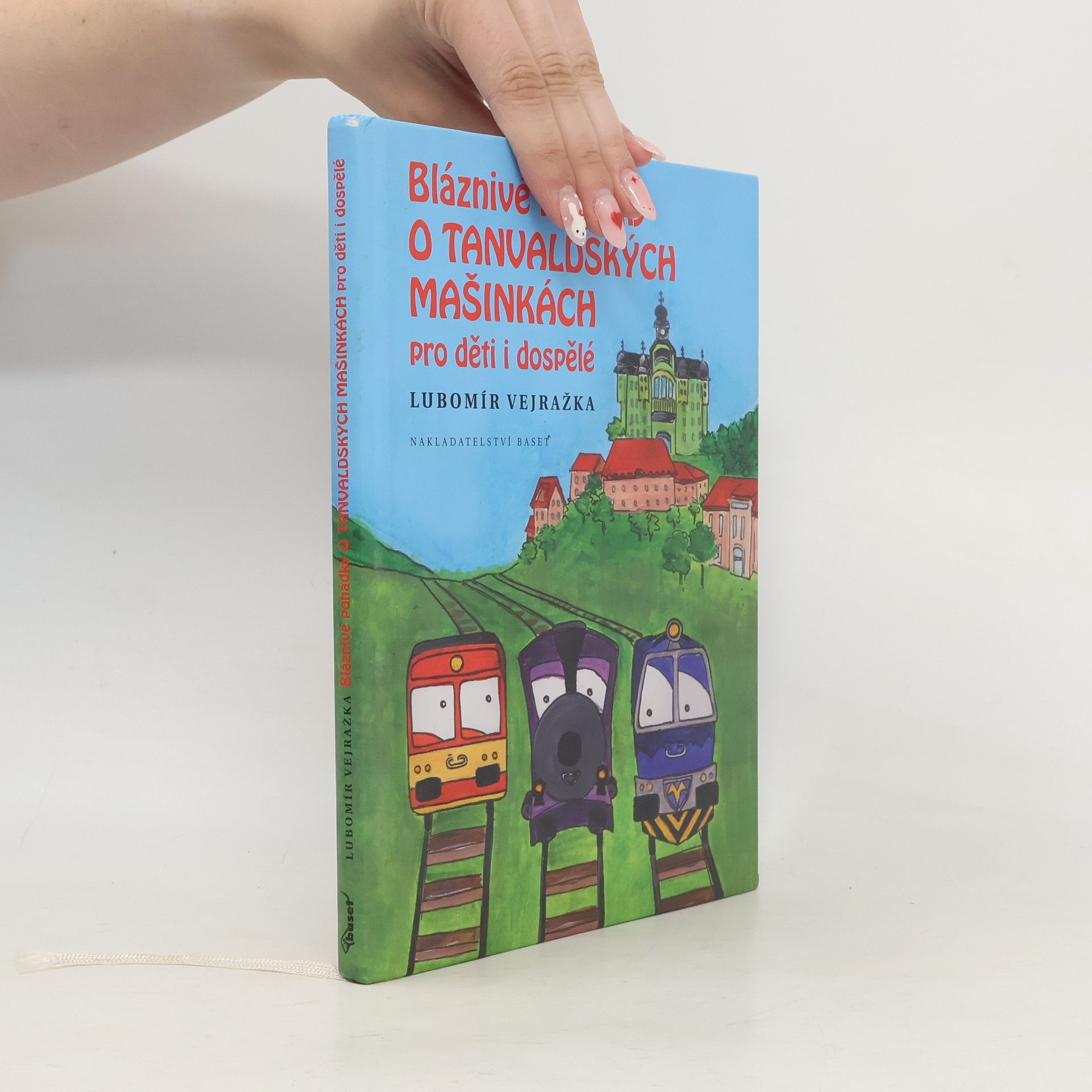 Lubomír Vejražka Bláznivé pohádky o tanvaldských mašinkách