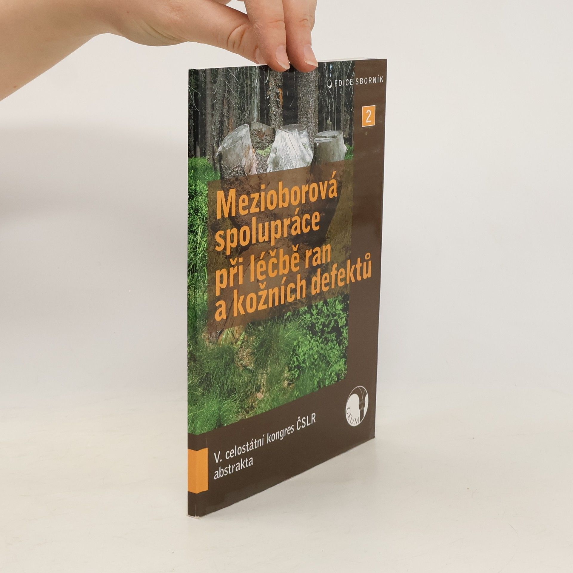 Collective Mezioborová spolupráce při léčbě ran a kožních defektů : sborník abstrakt z V. celostátního kongresu České společnosti pro léčbu rány