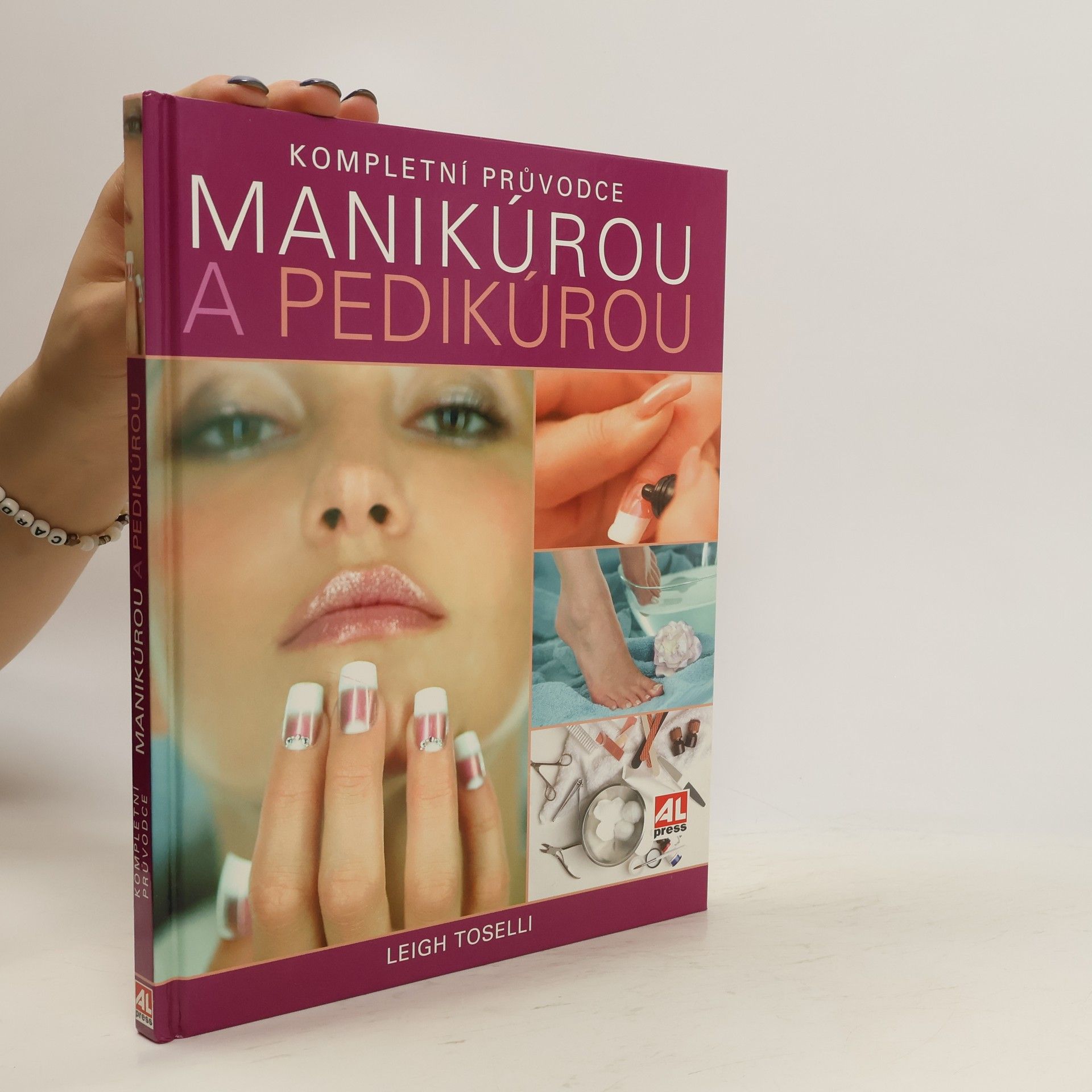 Leigh Toselli Kompletní průvodce manikúrou a pedikúrou