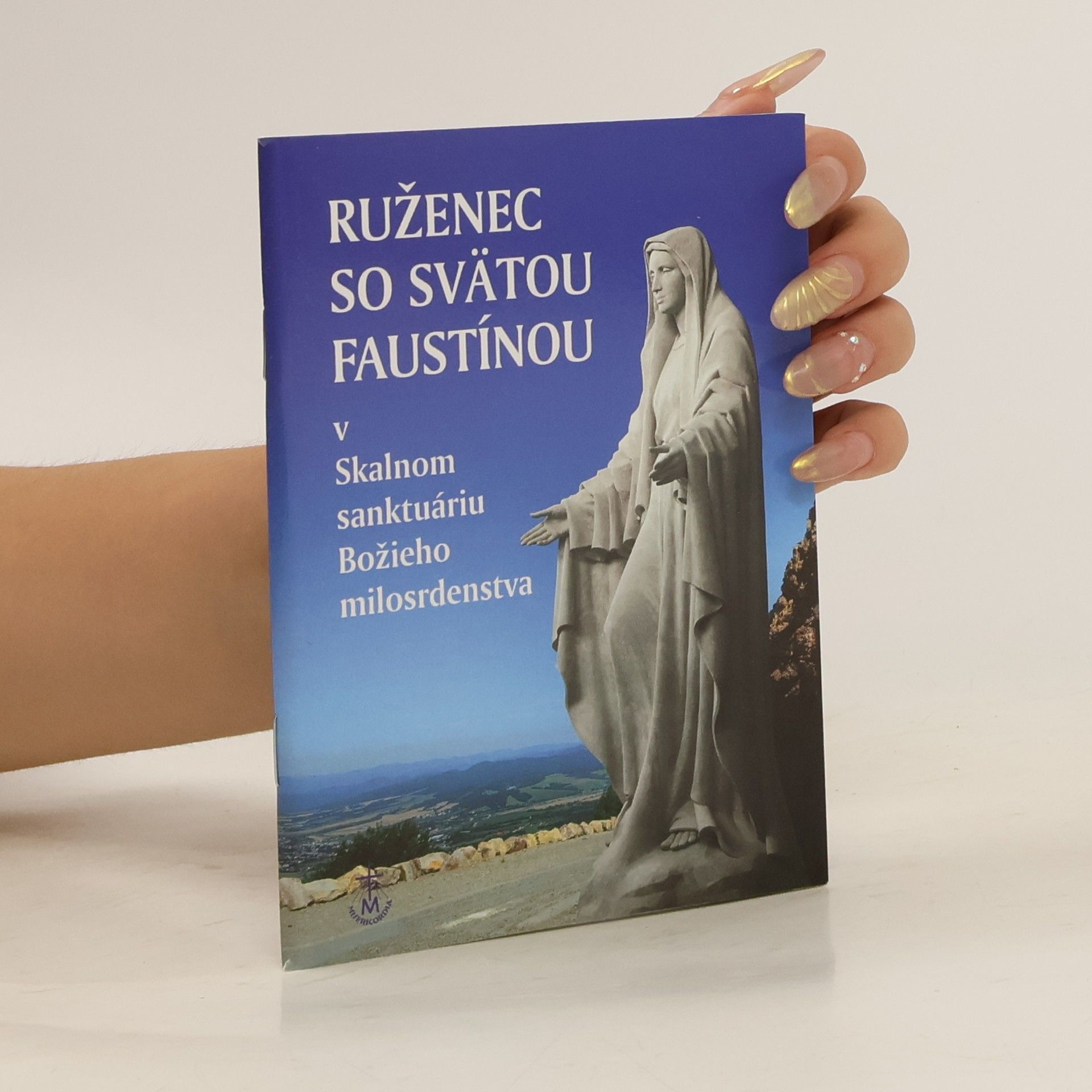 AA.VV. Ruženec so svätou Faustínou v Skalnom sanktuáriu Božieho milosrdenstva