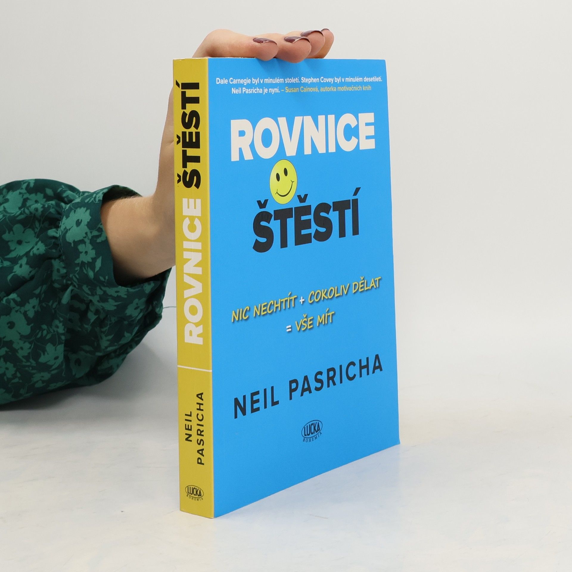 Neil Pasricha Rovnice štěstí : nic nechtít + cokoliv dělat = vše mít