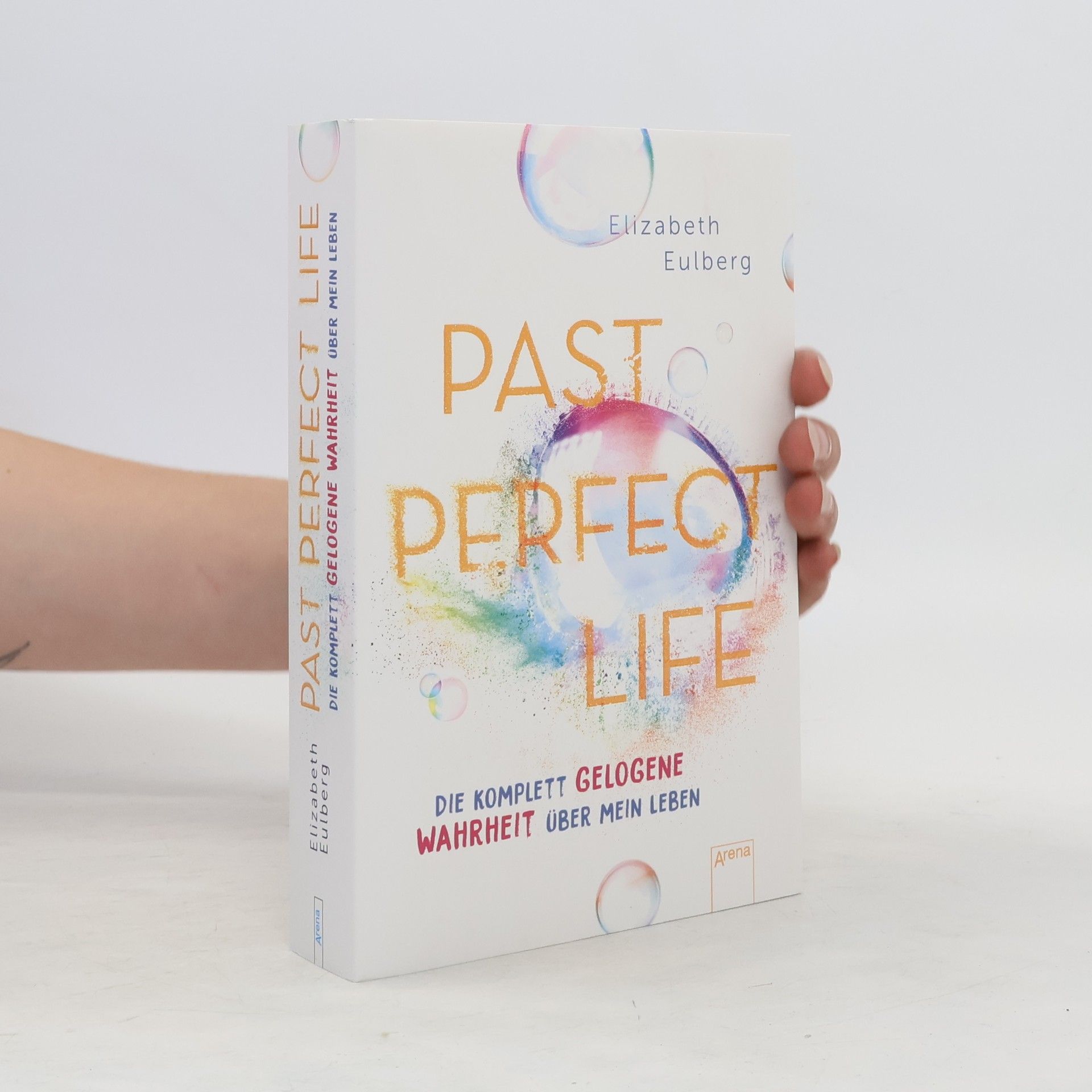 Past Perfect Life. Die komplett gelogene Wahrheit über mein Leben