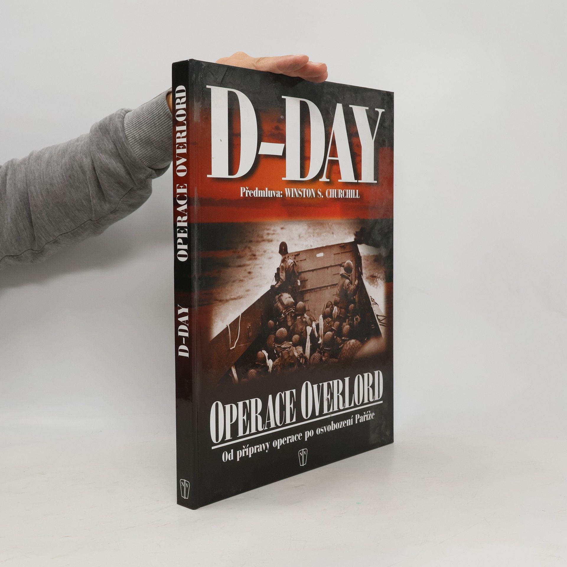 Winston Churchill D-Day: Operace Overlord: Od přípravy po osvobození Paříže