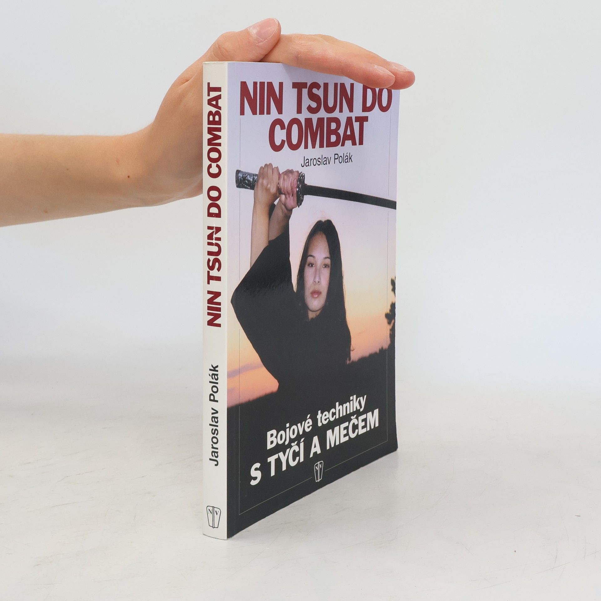 Jaroslav Polák Nin tsun do combat. Bojové techniky s tyčí a mečem