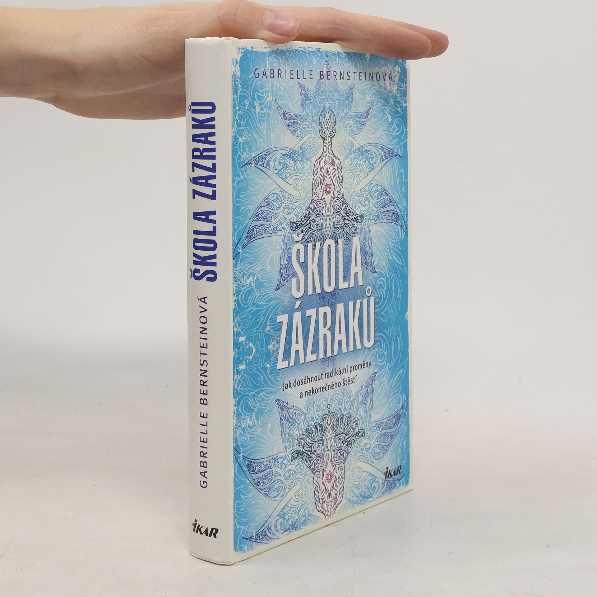 Gabrielle Bernstein Škola zázraků. Jak dosáhnout radikální proměny a nekonečného štěstí
