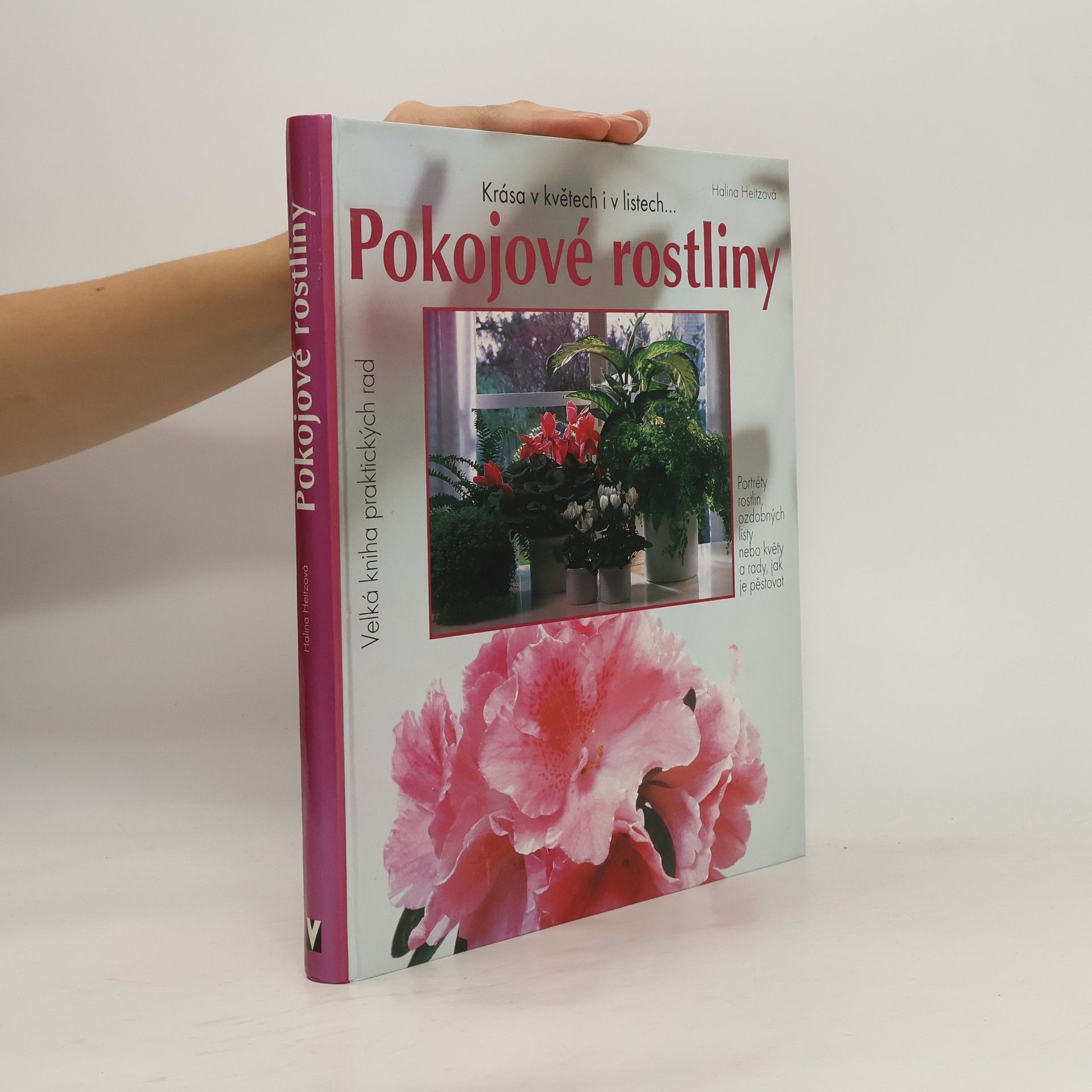 Halina Heitz Pokojové rostliny: Krása v květech i listech