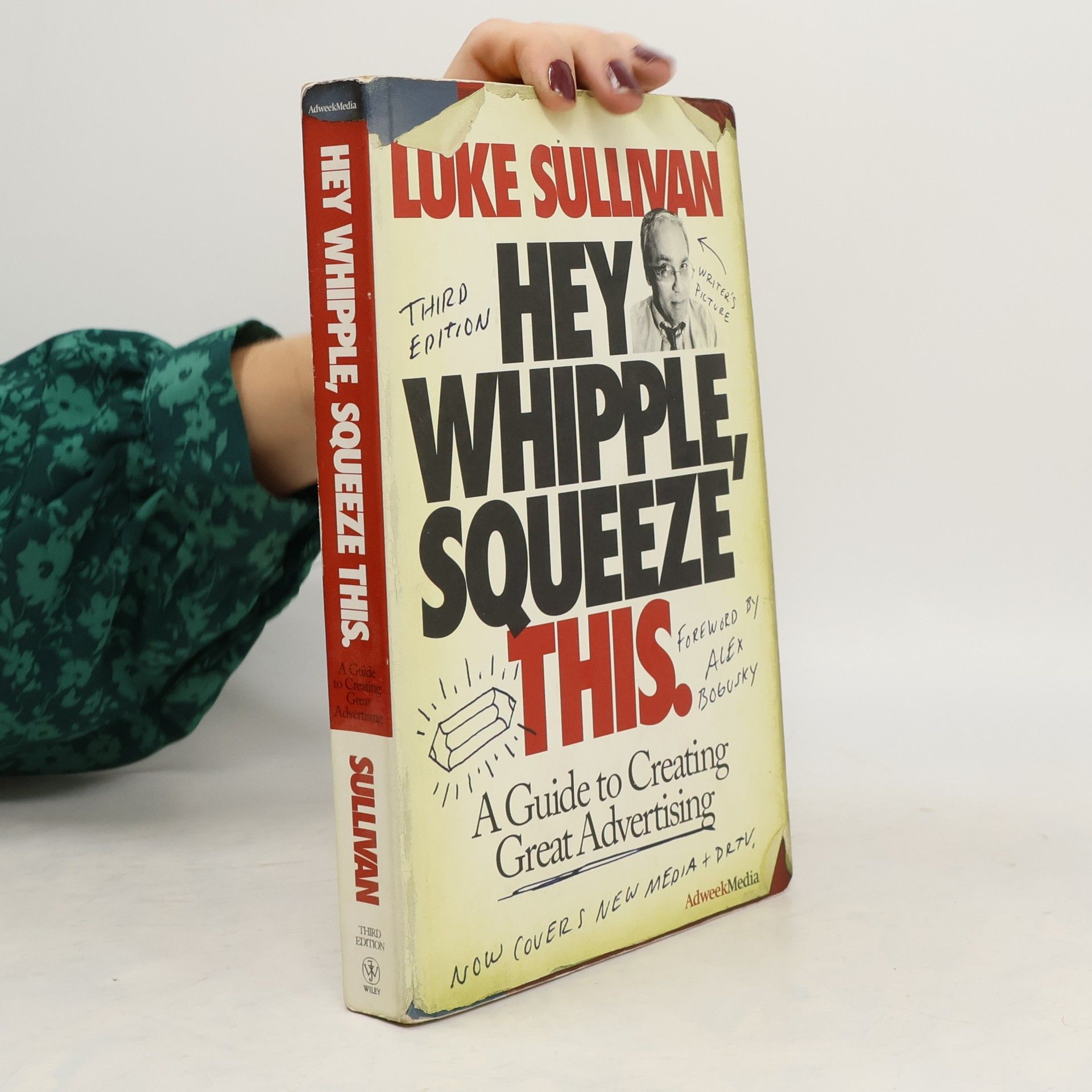 Luke Sullivan Hey Whipple, squeeze this : a guide to creating great ads