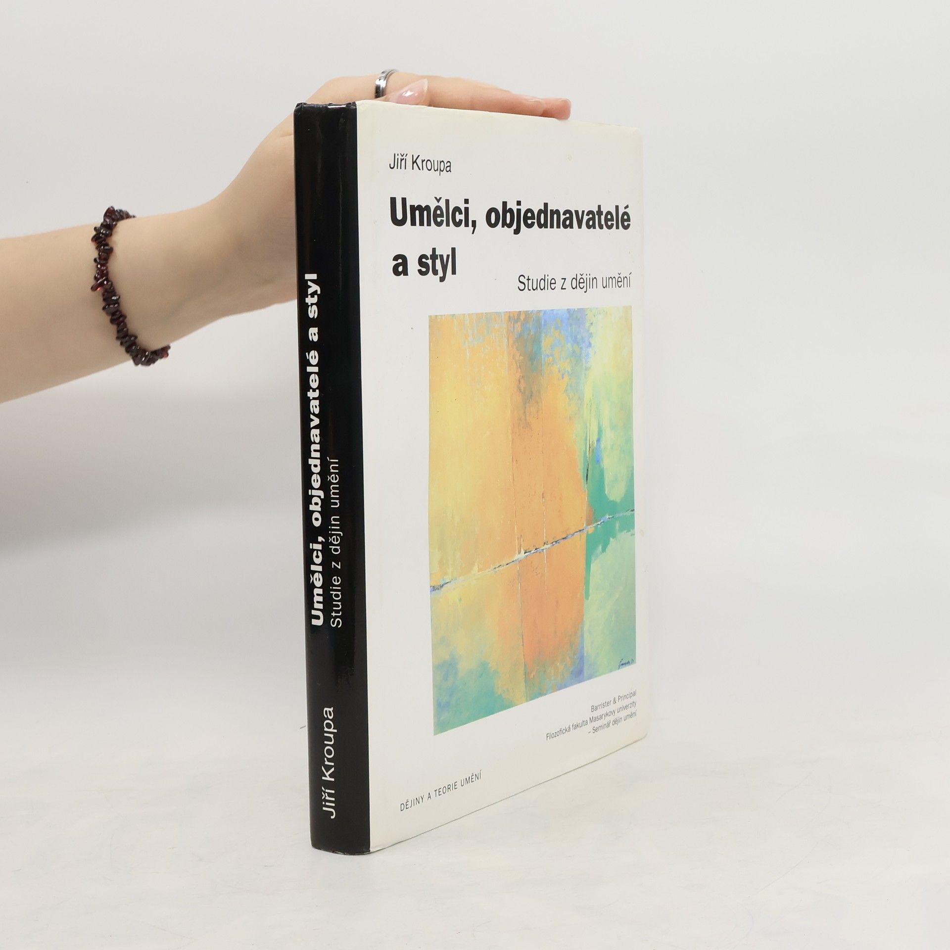 Jiří Kroupa Umělci, objednavatelé a styl. Studie z dějin umění.