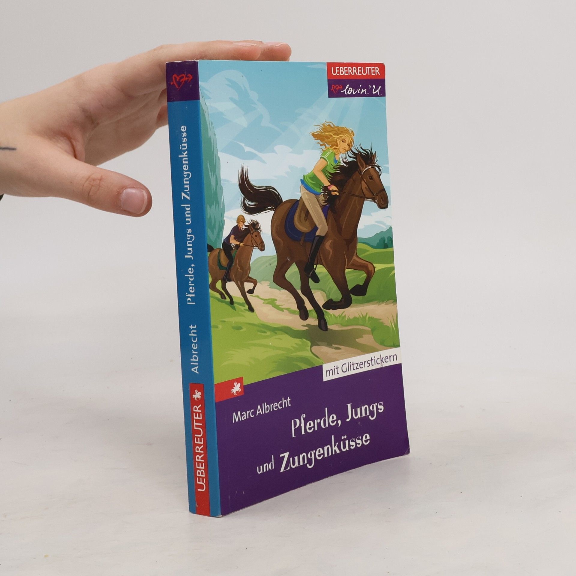 Marc Albrecht Pferde, Jungs und Zungenküsse. Mit Glitzerstickern