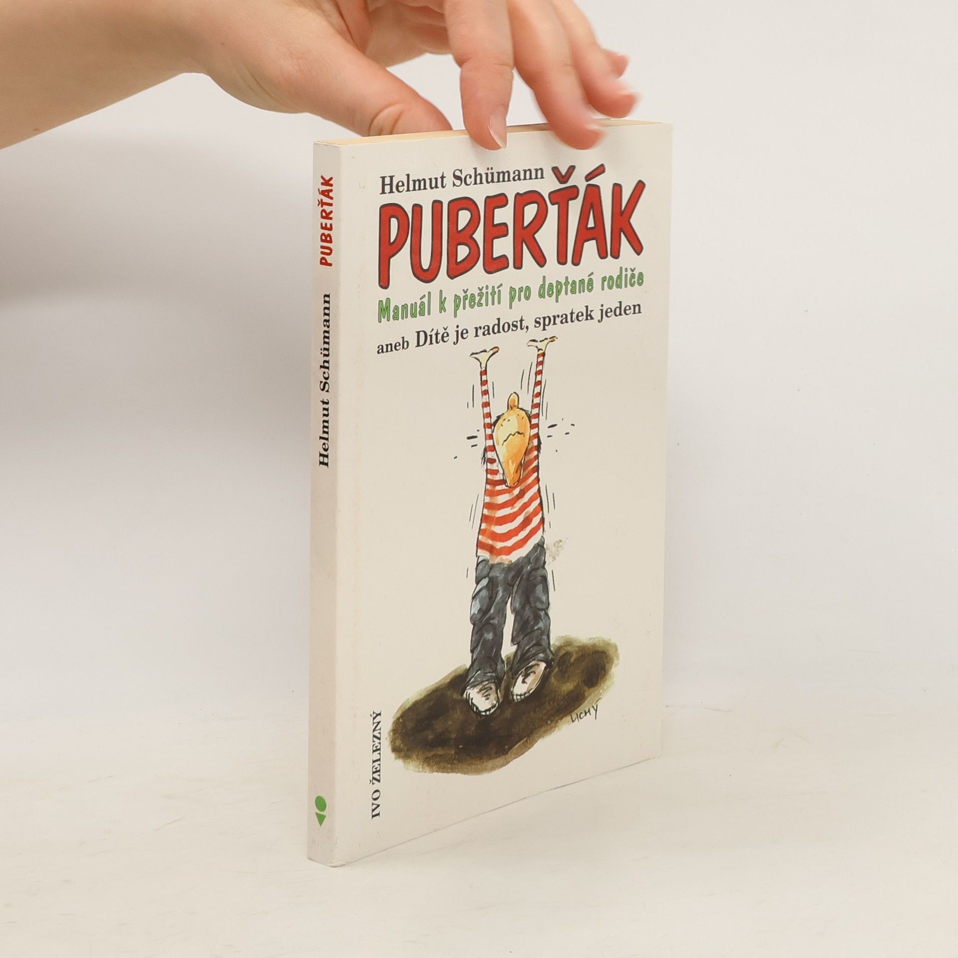 Helmut Schümann Puberťák : manuál k přežití pro deptané rodiče, aneb, Dítě je radost, spratek jeden