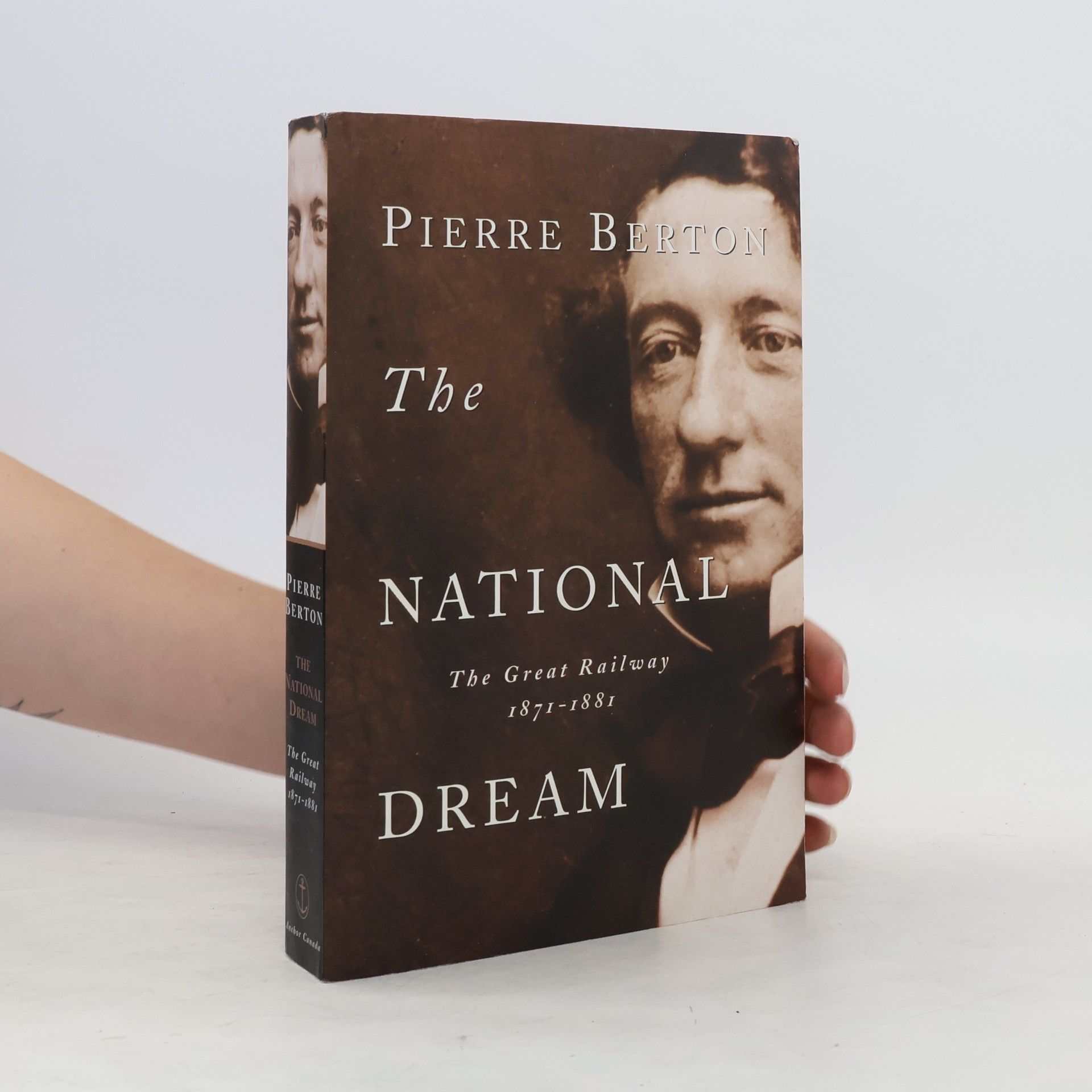 Pierre Berton The National Dream: The Great Railway, 1871-1881