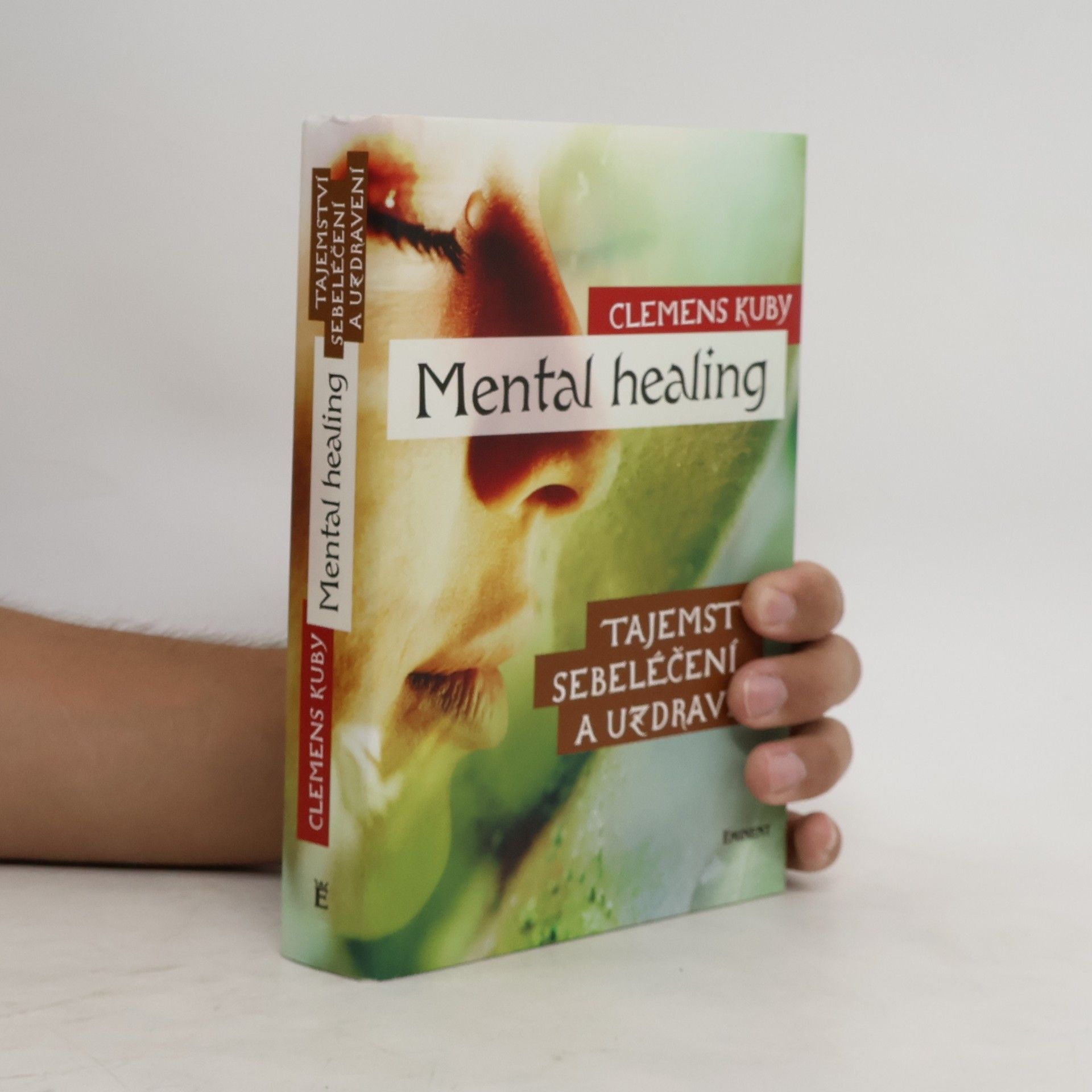 Clemens Kuby Mental healing: Tajemství sebeléčení a uzdravení