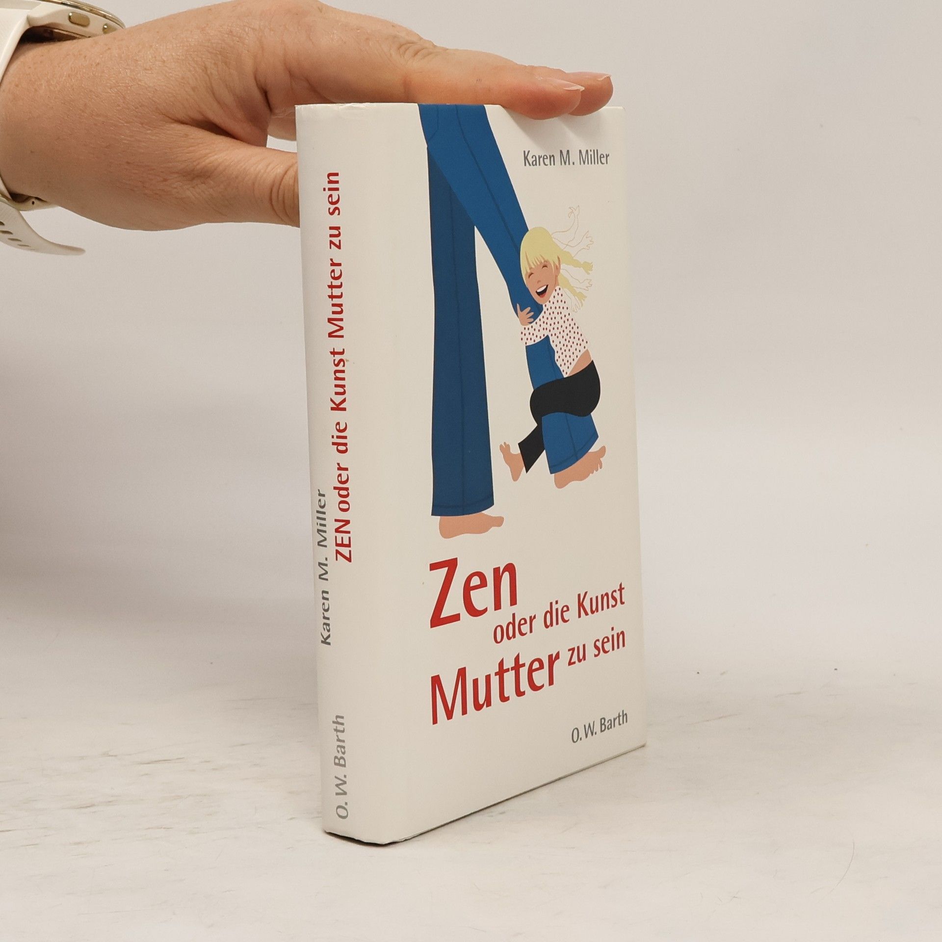 Karen M Miller Zen oder die Kunst Mutter zu sein