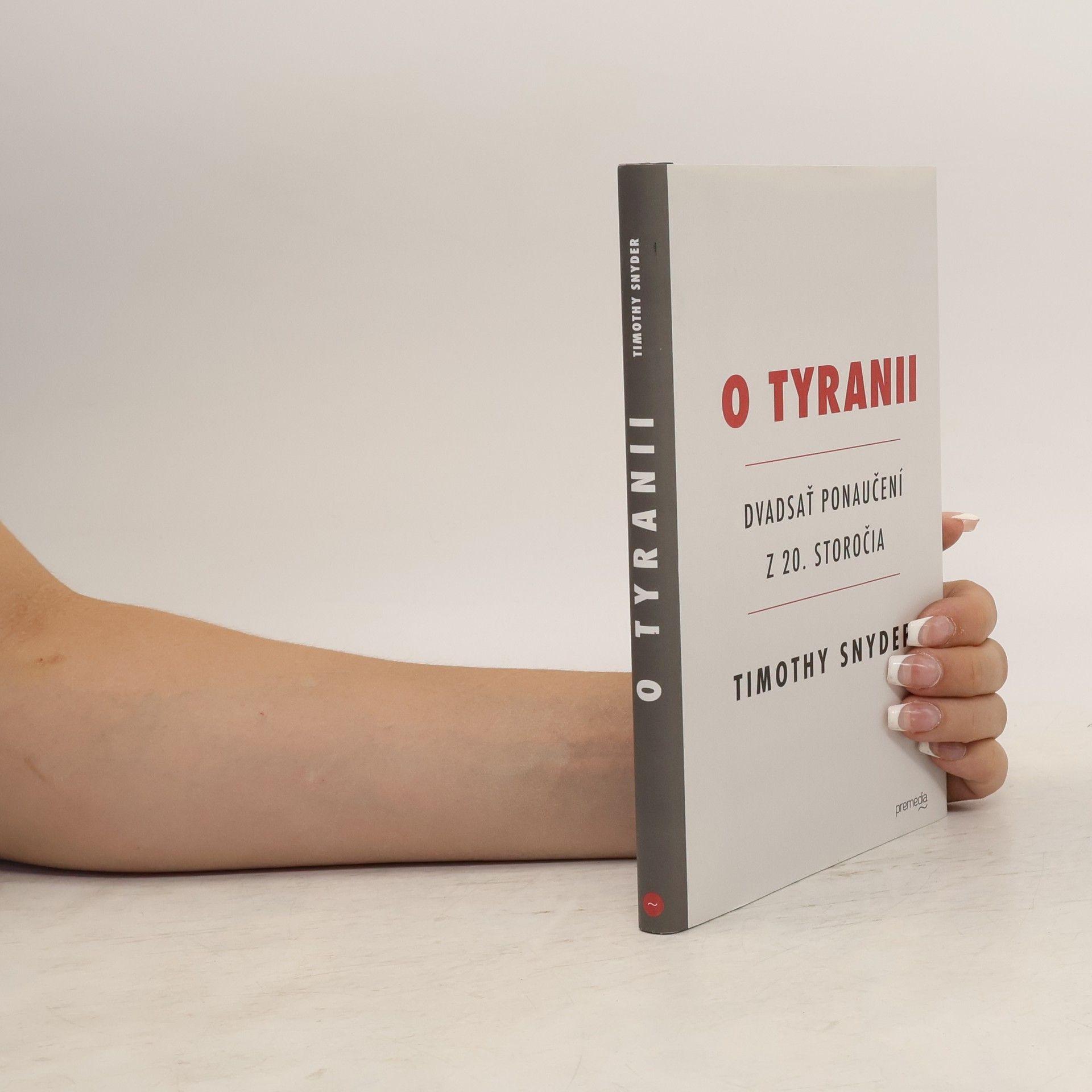 Timothy Snyder O Tyranii - Dvadsať ponaučení z 20. storočia