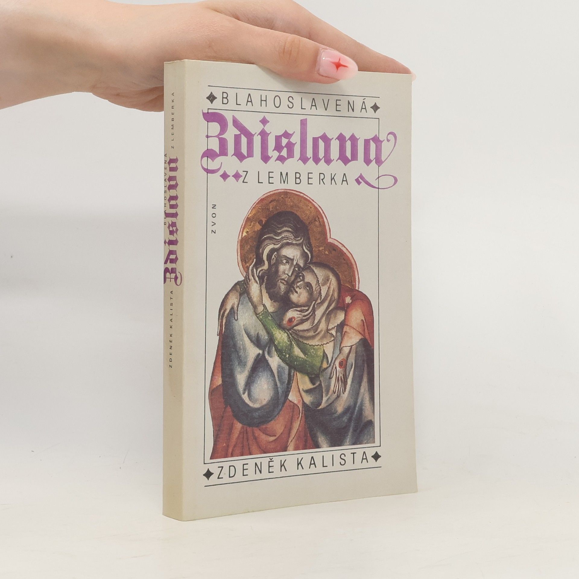 Zdeněk Kalista Blahoslavená Zdislava z Lemberka