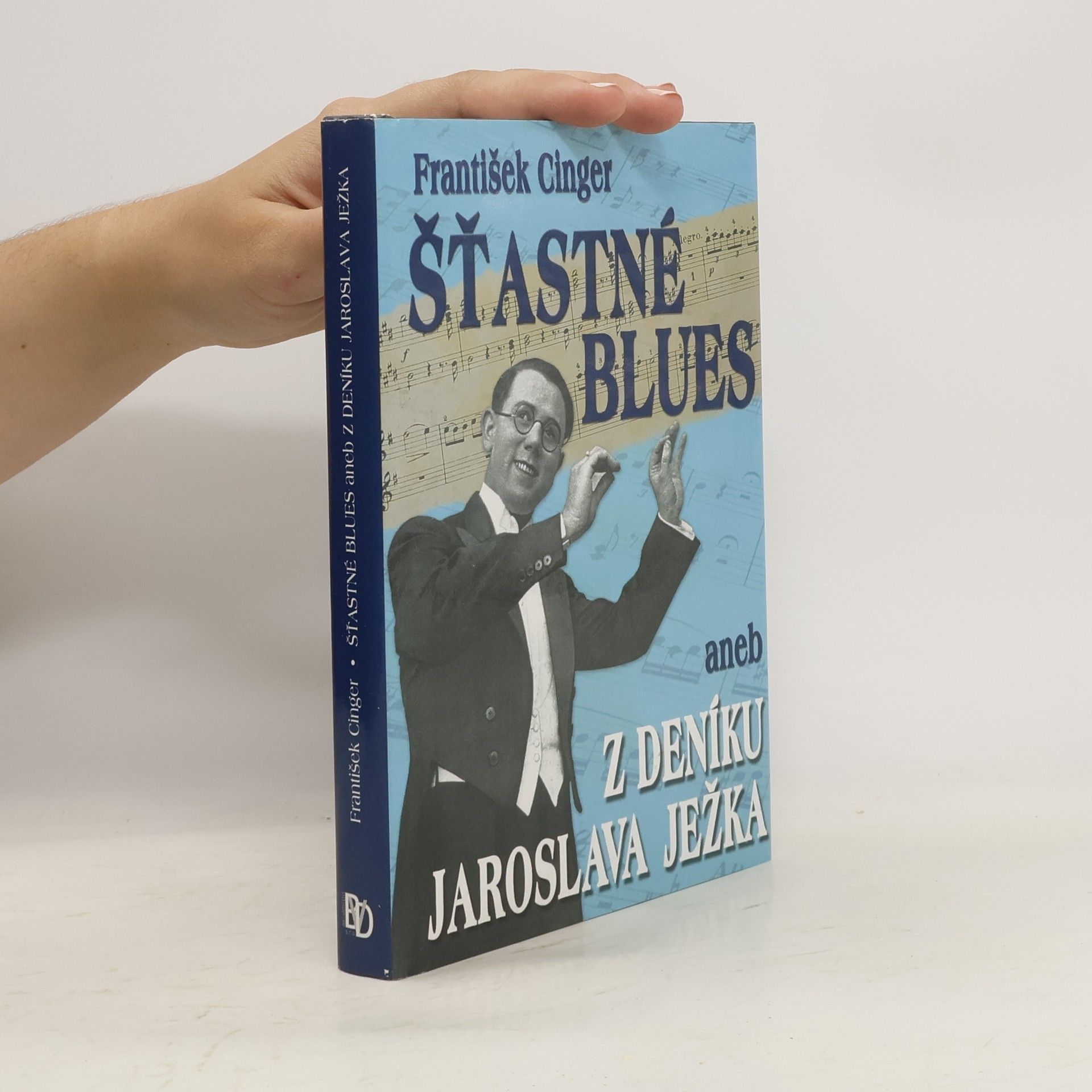 František Cinger Šťastné blues, aneb, Z deníku Jaroslava Ježka