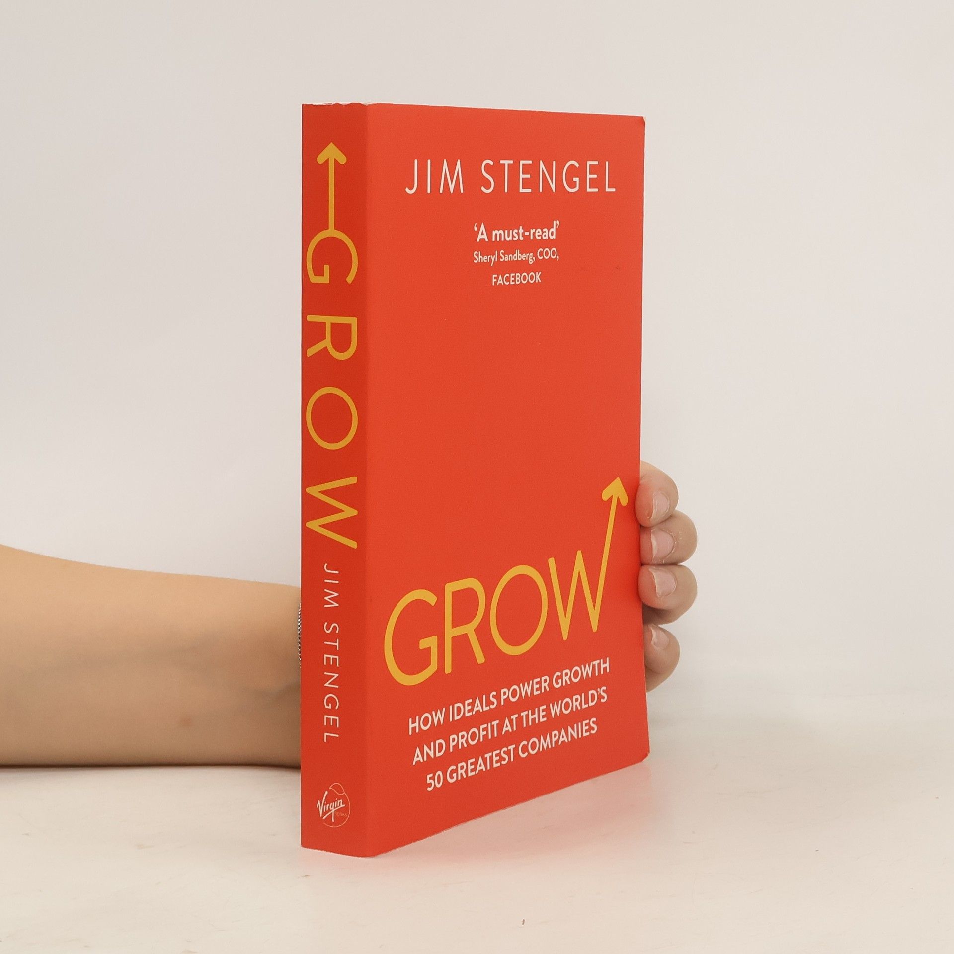 Jim Stengel Grow : how ideals power growth and profit at the world's 50 greatest companies