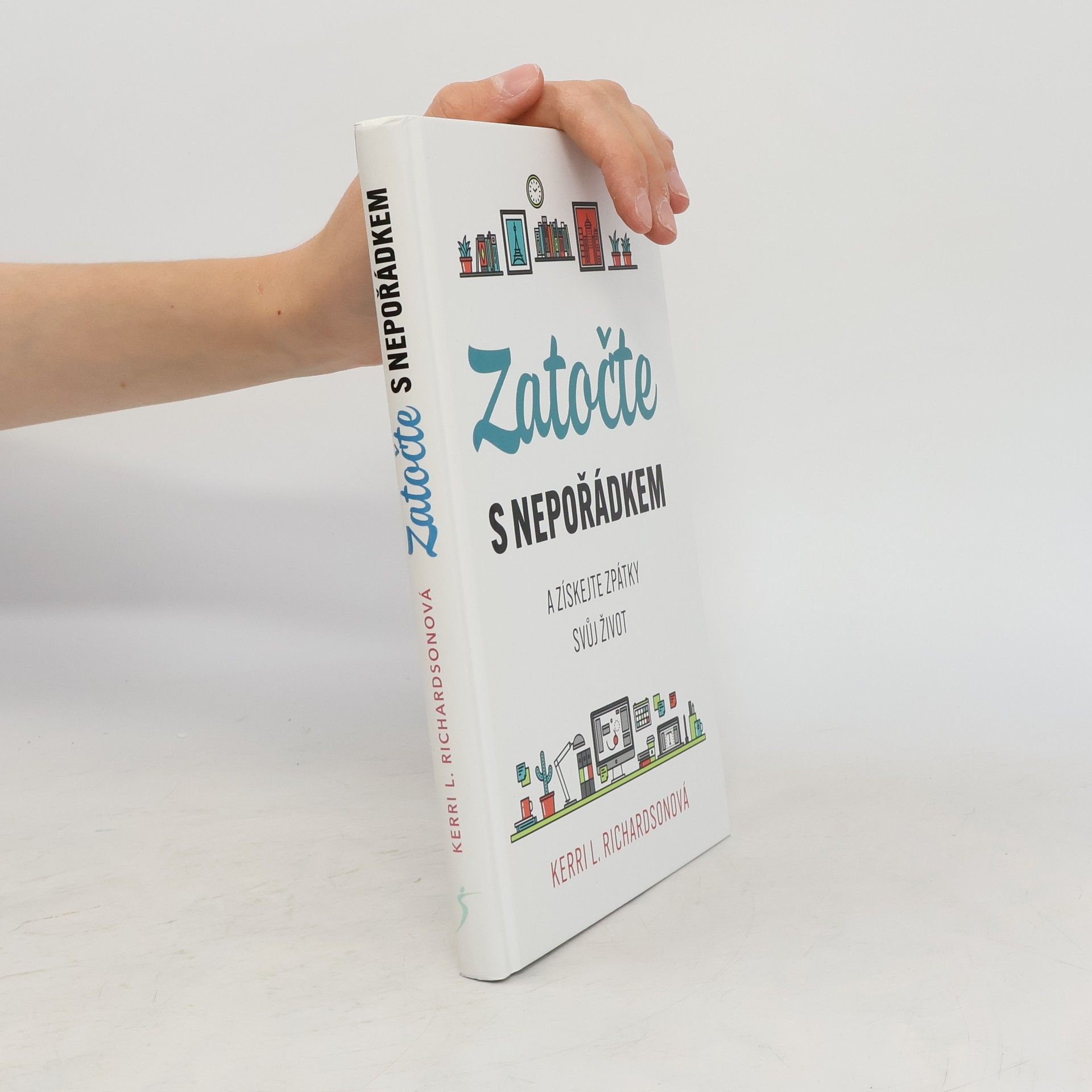 Kerri L. Richardson Zatočte s nepořádkem a získejte zpátky svůj život