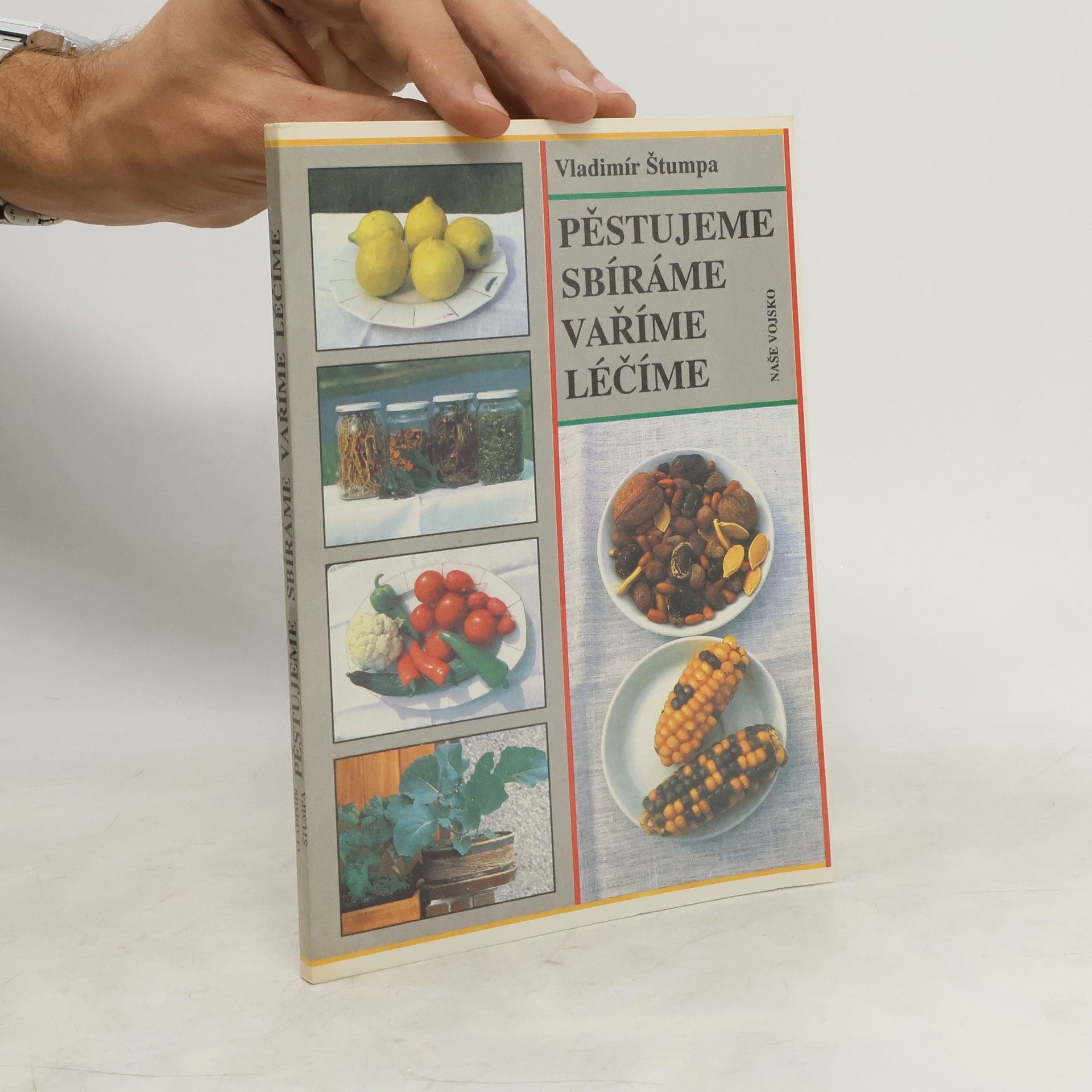 Vladimír Štumpa Pěstujeme, sbíráme, vaříme, léčíme