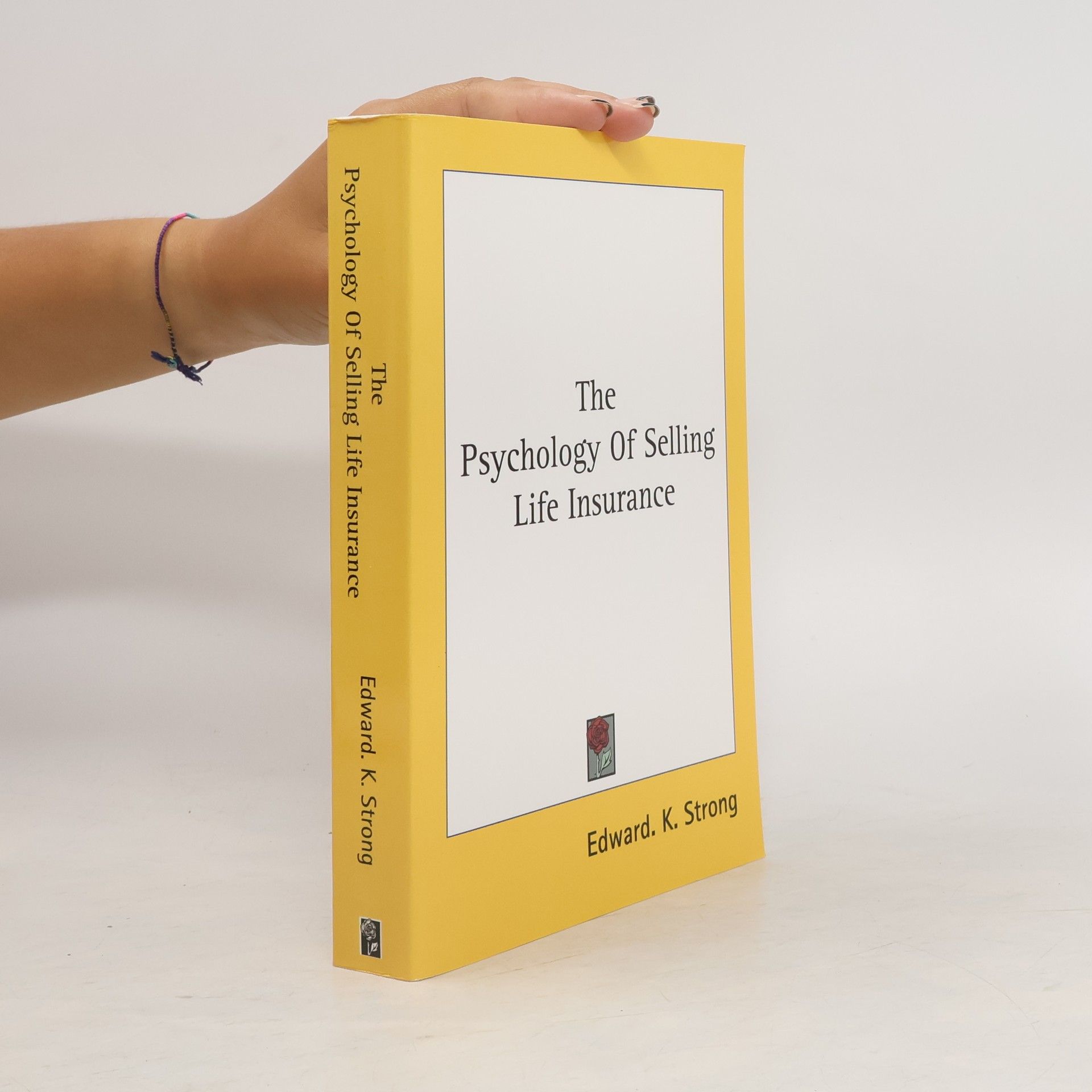 Edward Kellogg Strong The Psychology of Selling Life Insurance