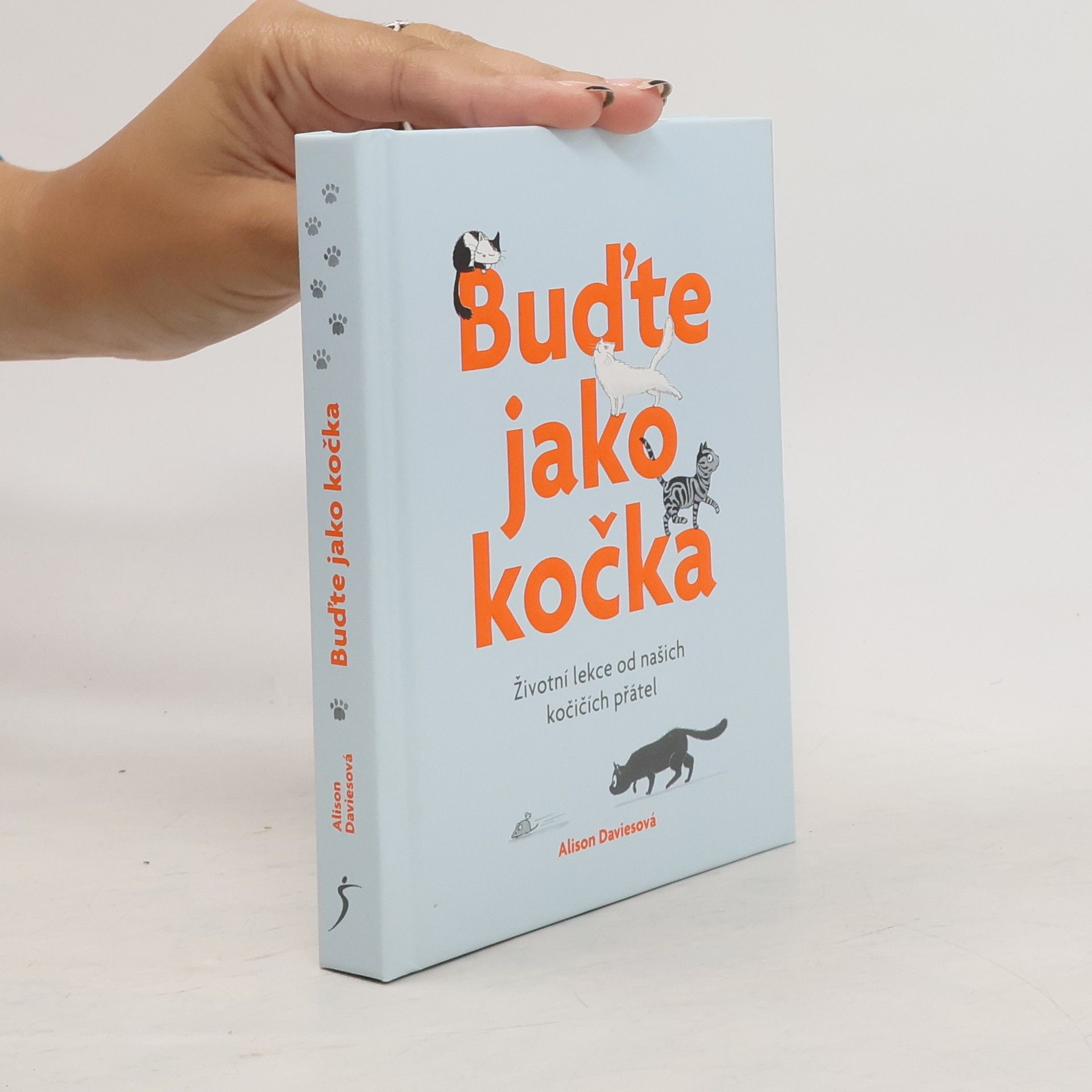 Alison Davies Buďte jako kočka : životní lekce od našich kočičích přátel
