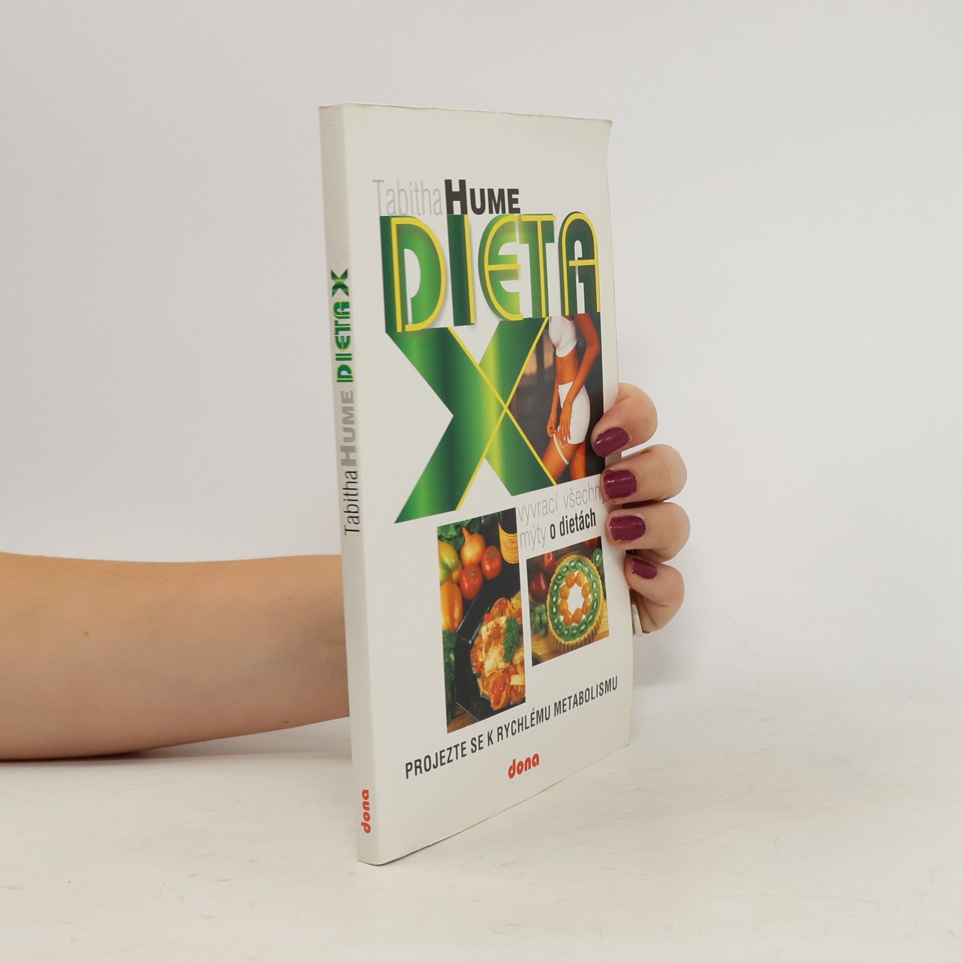 Tabitha Hume Dieta X : (která vyvrací všechny mýty o dietách) : projezte se k rychlému metabolismu
