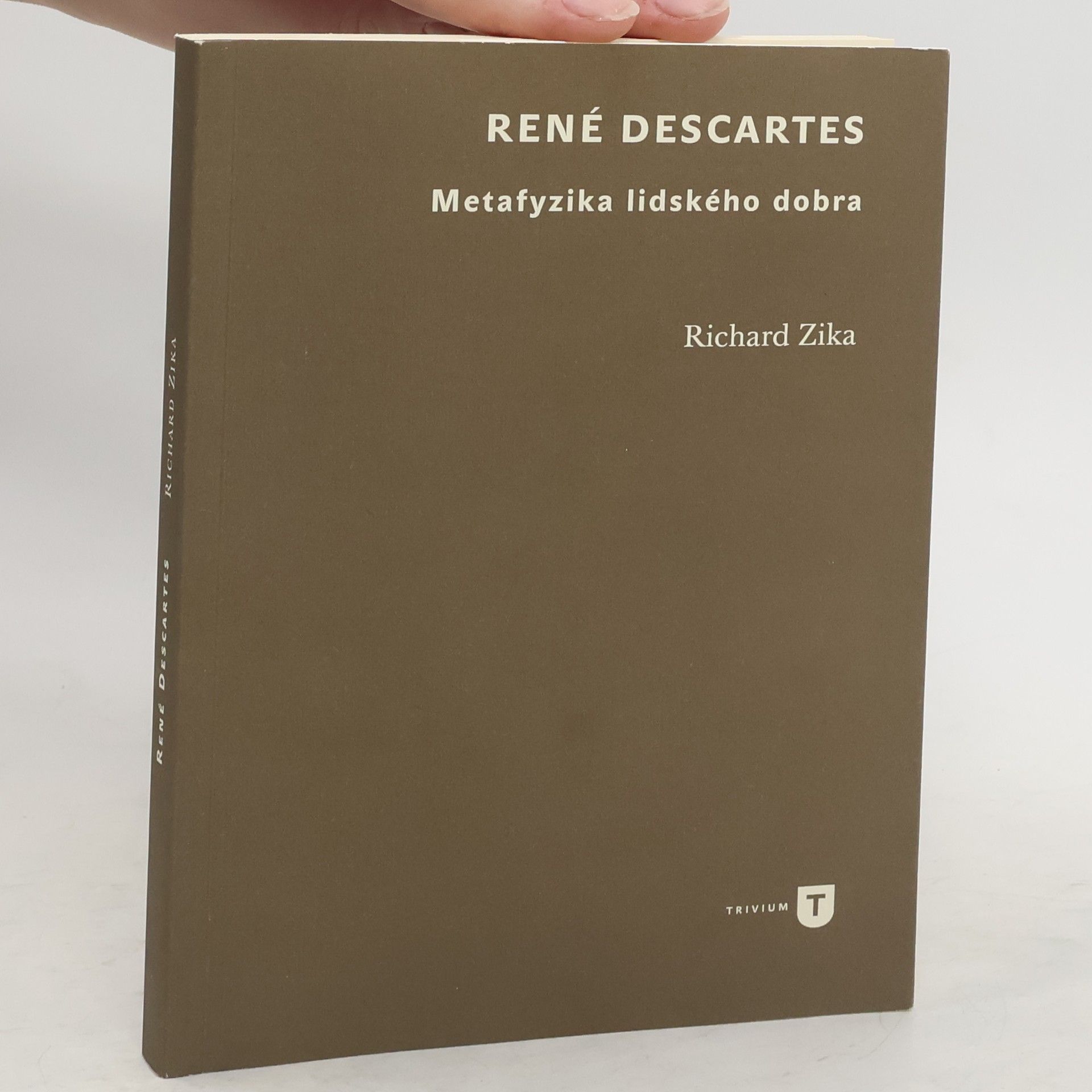 Richard Zika René Descartes. Metafyzika lidského dobra