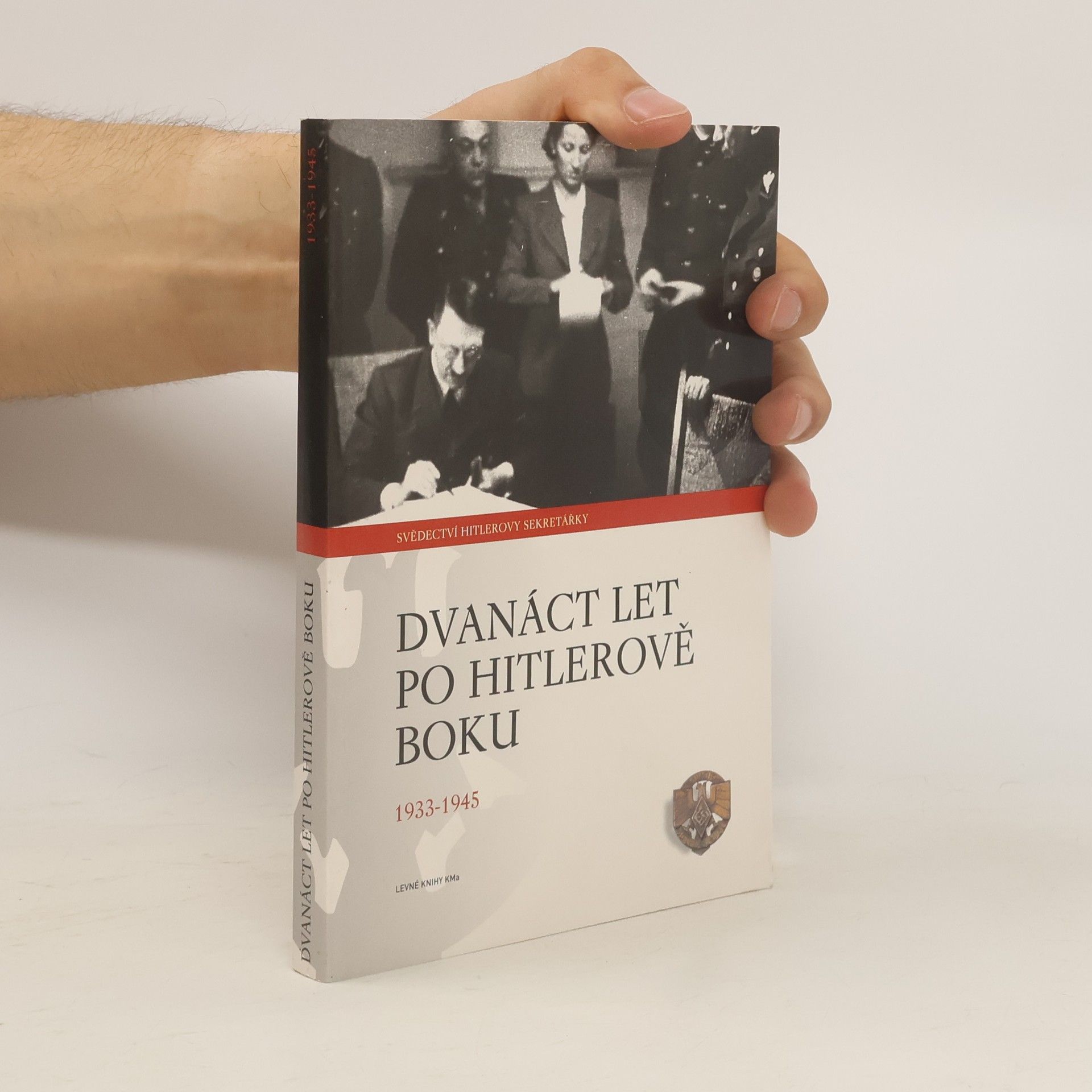 Christa Schroeder Dvanáct let po Hitlerově boku. 1933-1945