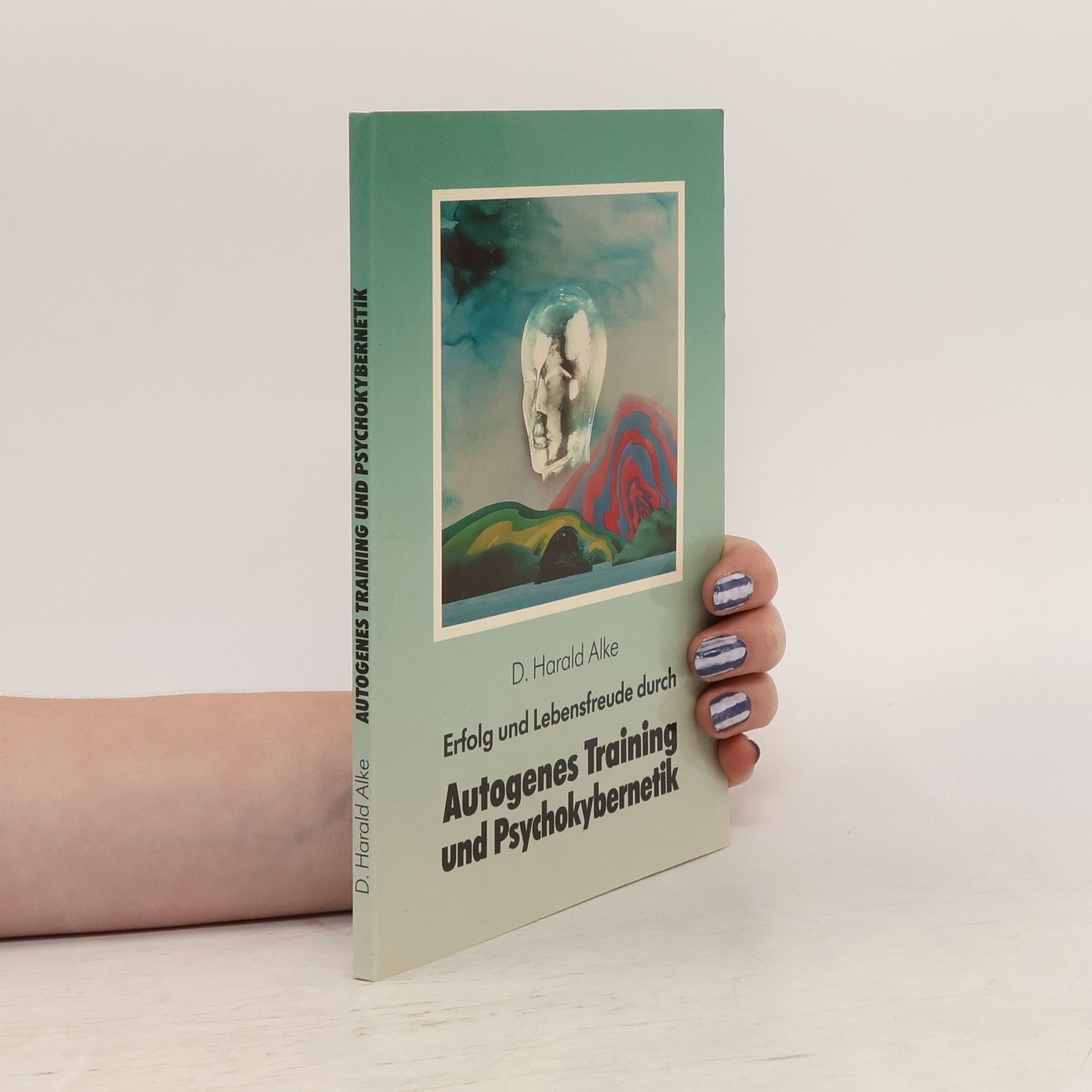 D. Harald Alke Autogenes Training und Psychokybernetik