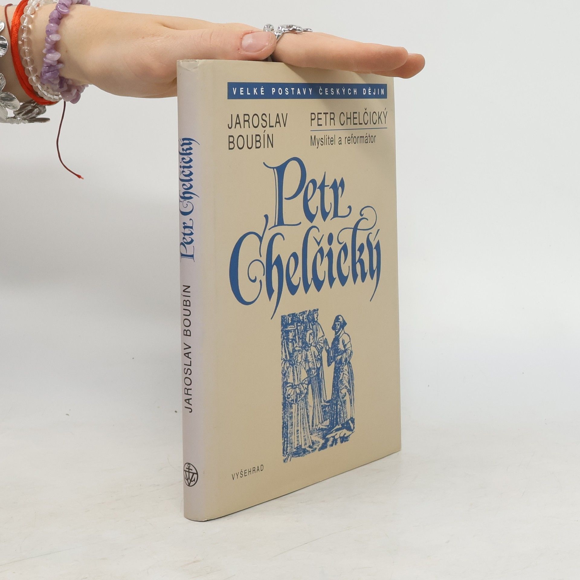 Jaroslav Boubín Petr Chelčický : myslitel a reformátor