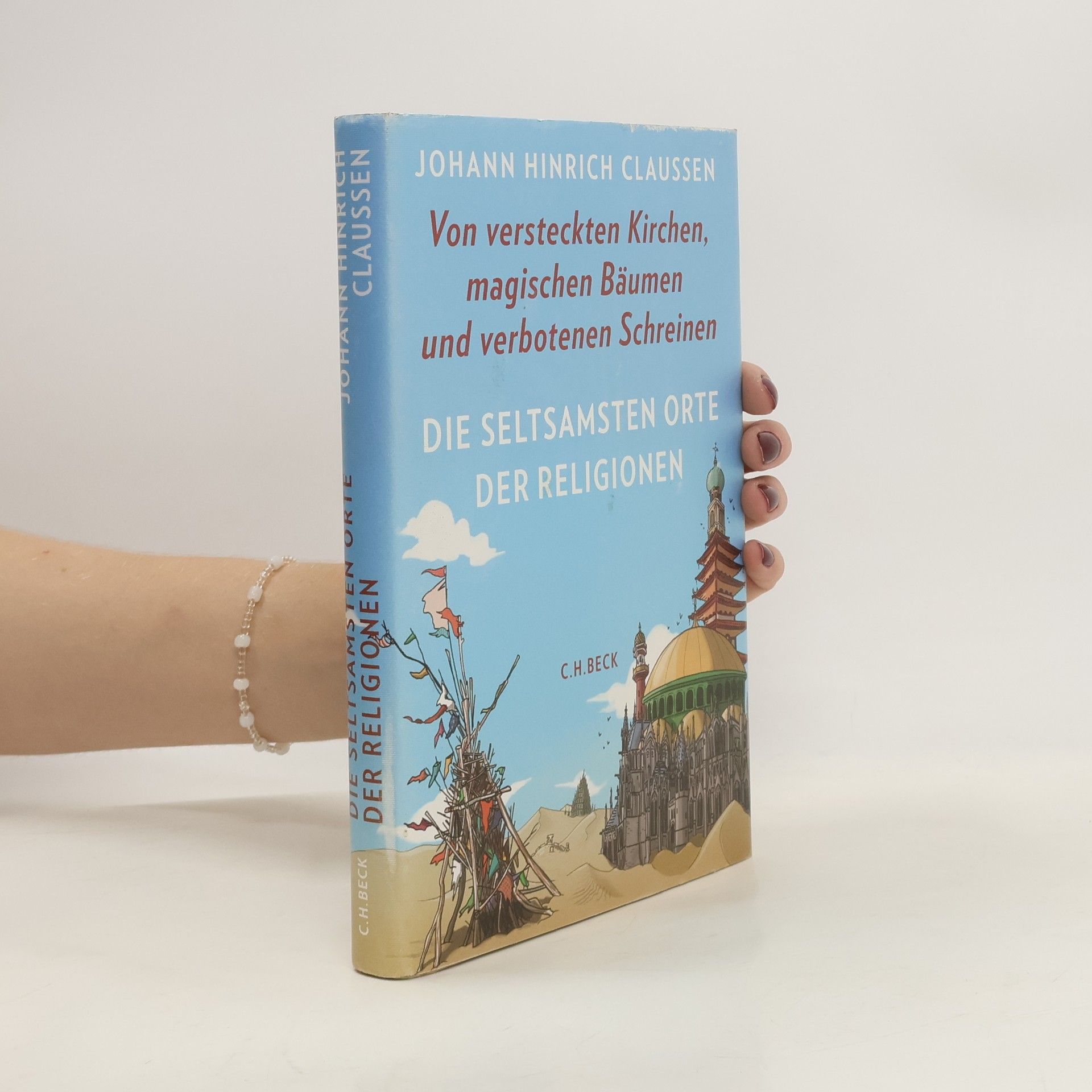 Johann Hinrich Claussen Die seltsamsten Orte der Religionen