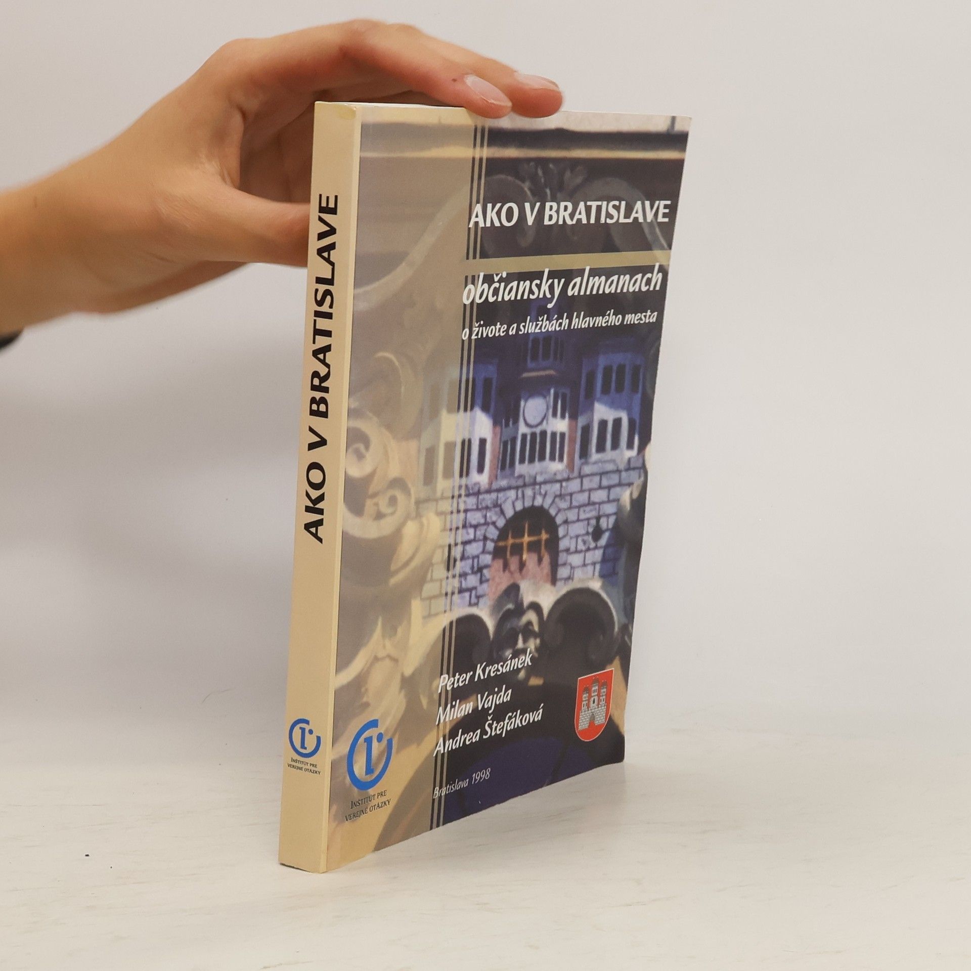 Andrea Štefáková Ako v Bratislave. Občiansky almanach o živote a službách hlavného mesta