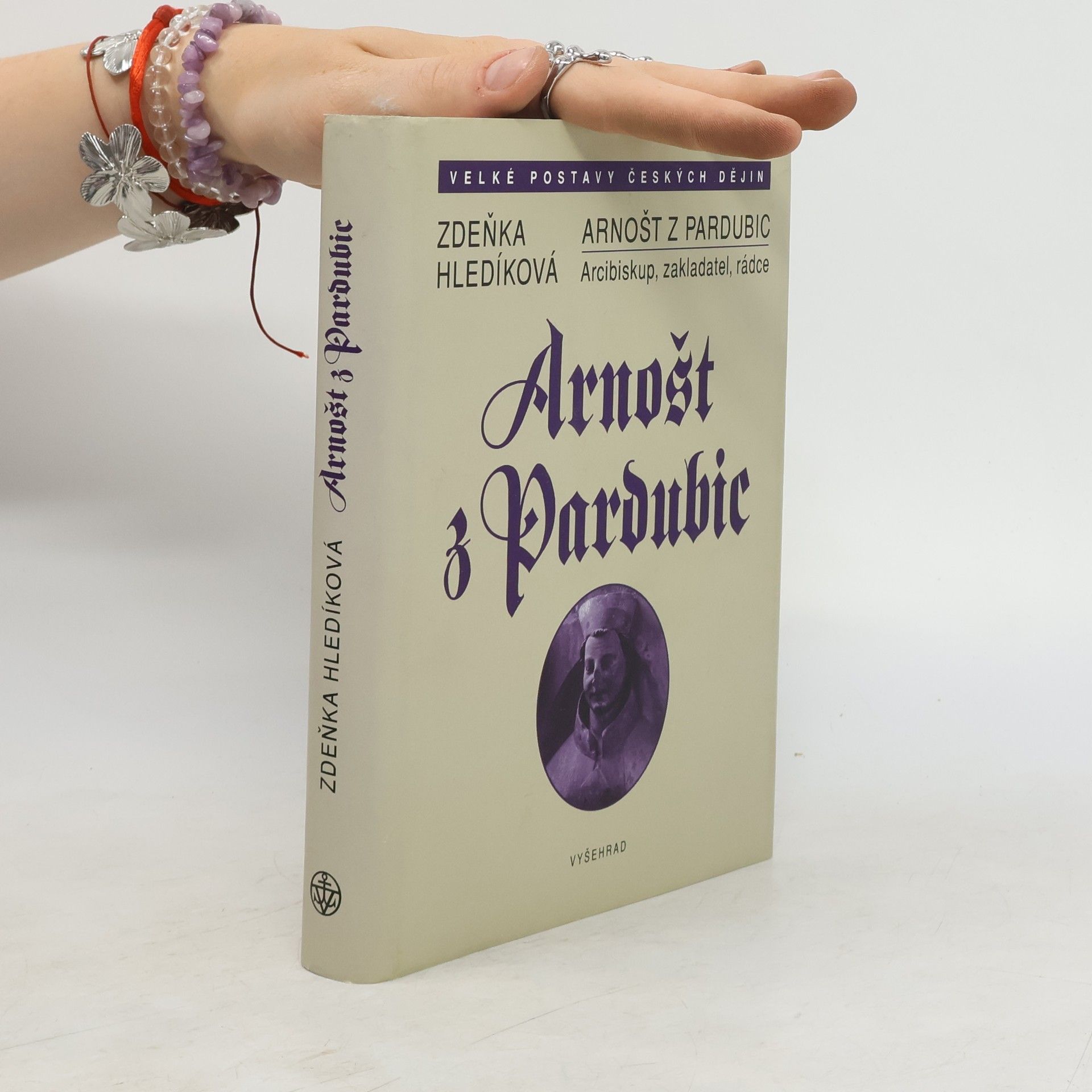 Zdeňka Hledíková Arnošt z Pardubic. Arcibiskup, zakladatel, rádce