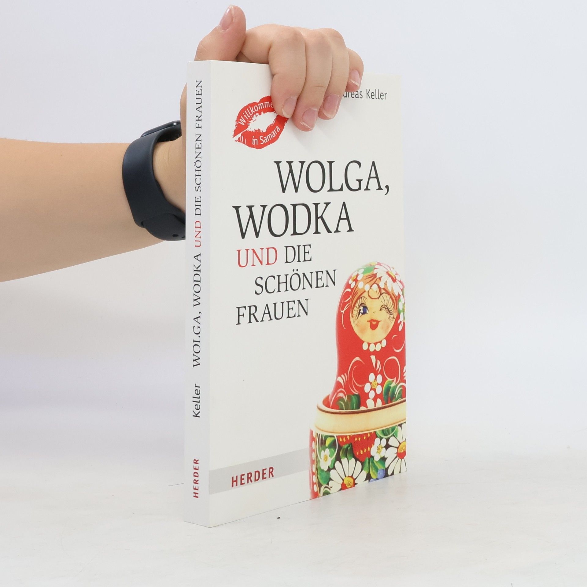 Andreas Keller Wolga, Wodka und die schönen Frauen