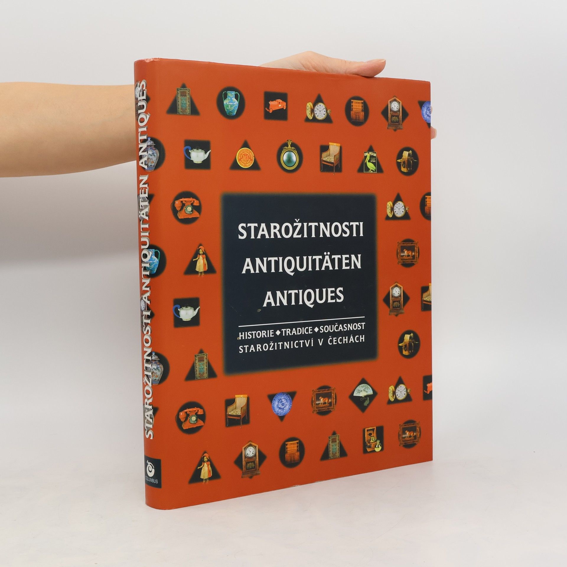 Anna Feldeková Starožitnosti. Antiquitäten. Antiques. Historie, tradice, současnost starožitnictví v Čechách