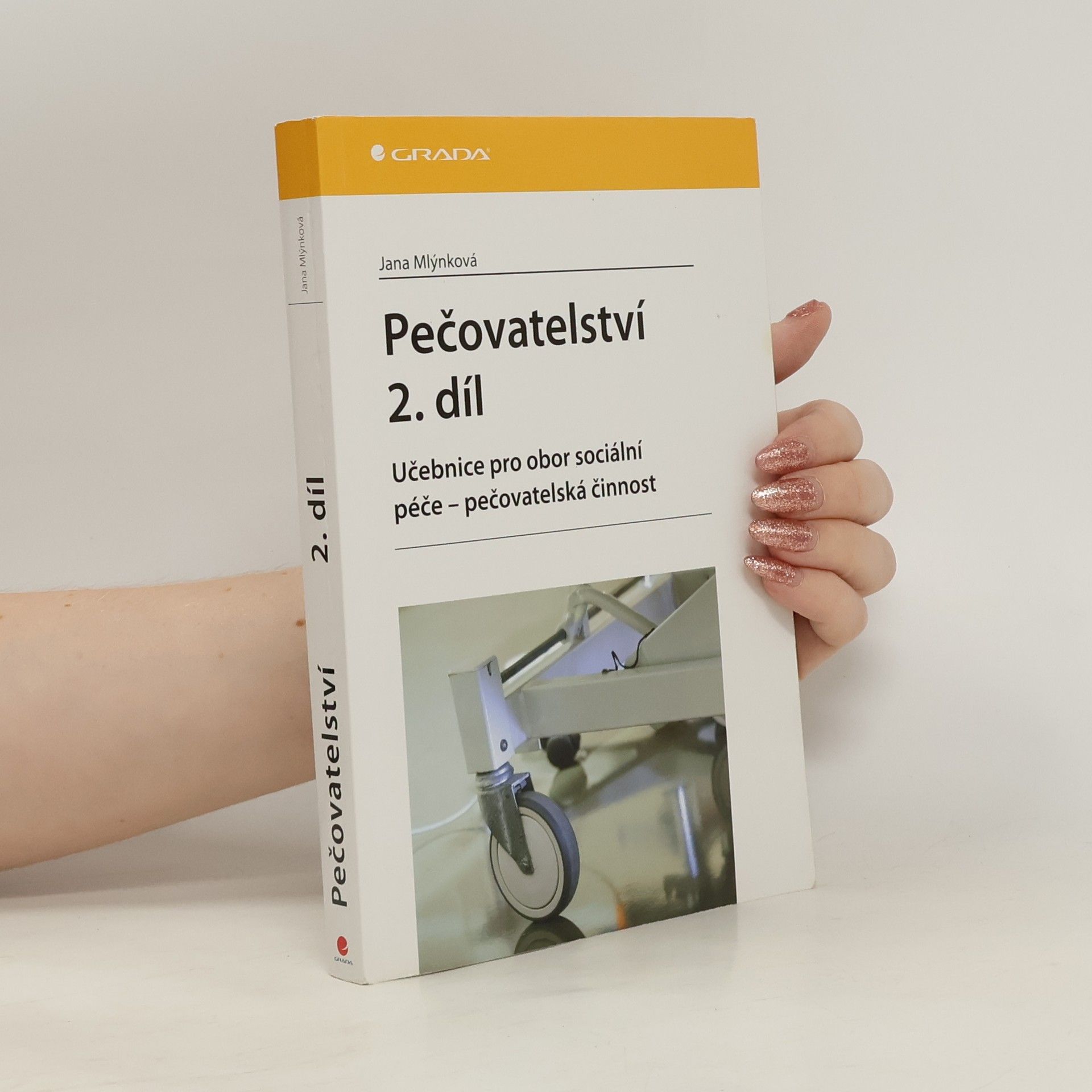 Jana Mlýnková Pečovatelství 2. díl: Učebnice pro obor sociální péče - pečovatelská činnost