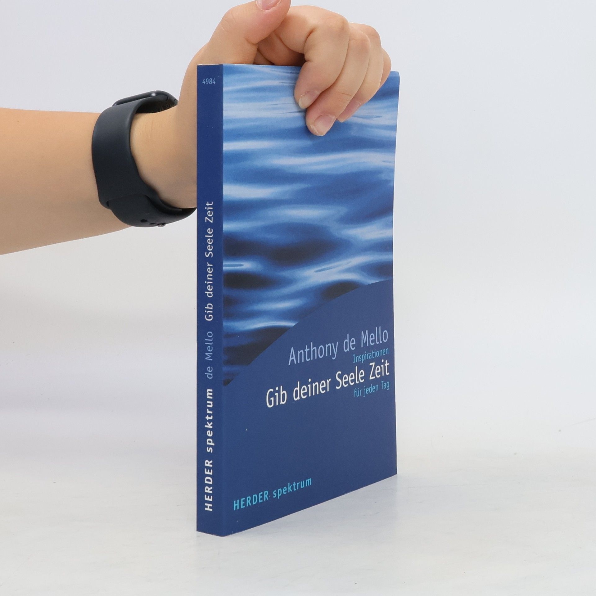 Anthony de Mello Gib deiner Seele Zeit