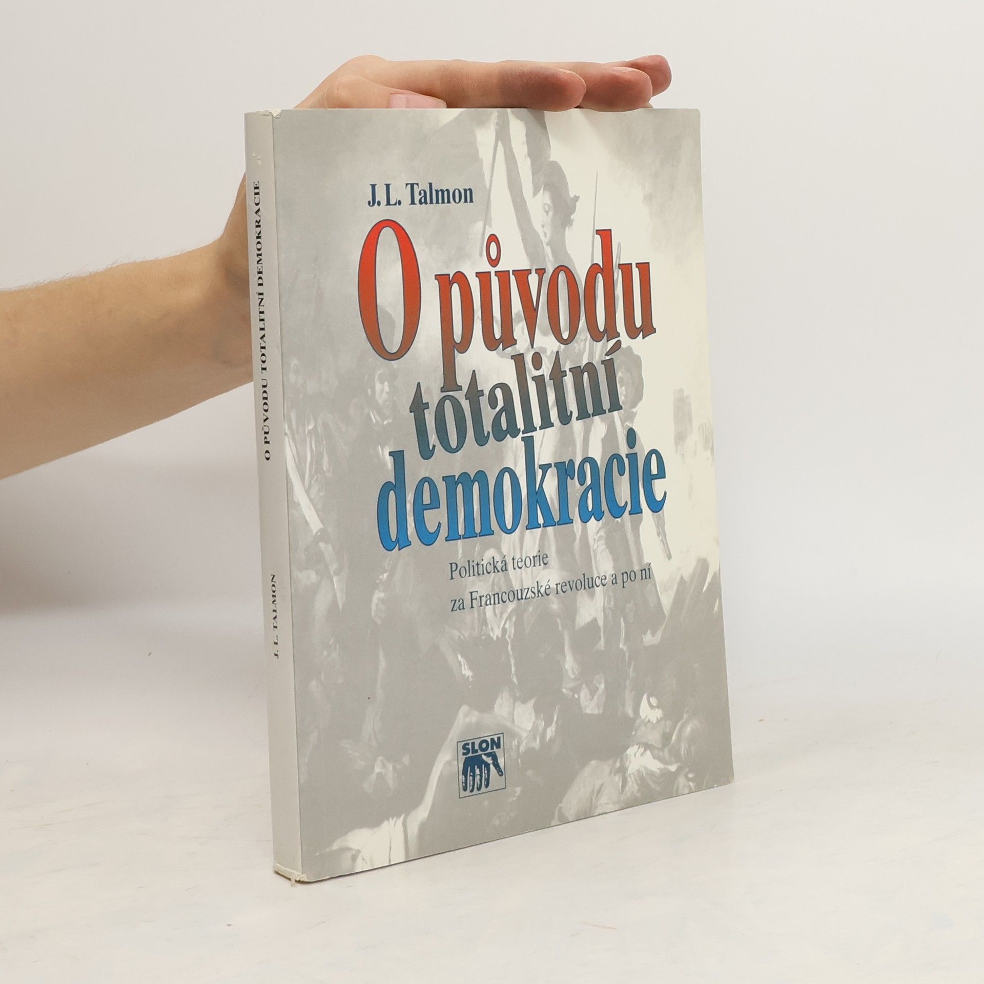 J. L. Talmon O původu totalitní demokracie. Politická teorie za Francouzské revoluce a po ní