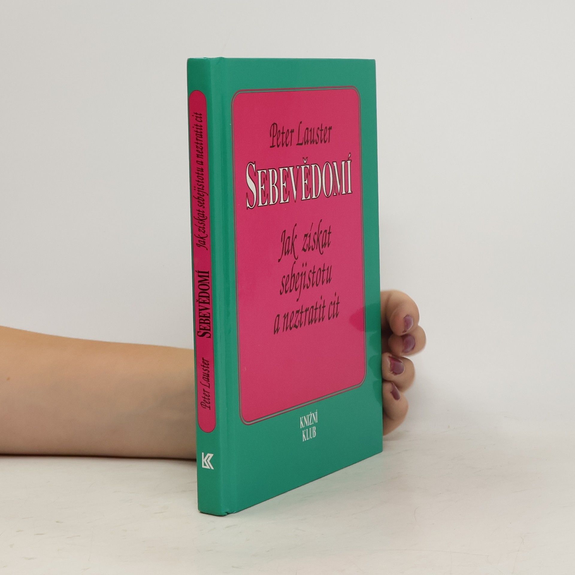 Peter Lauster Sebevědomí. Jak získat sebejistotu a neztratit cit