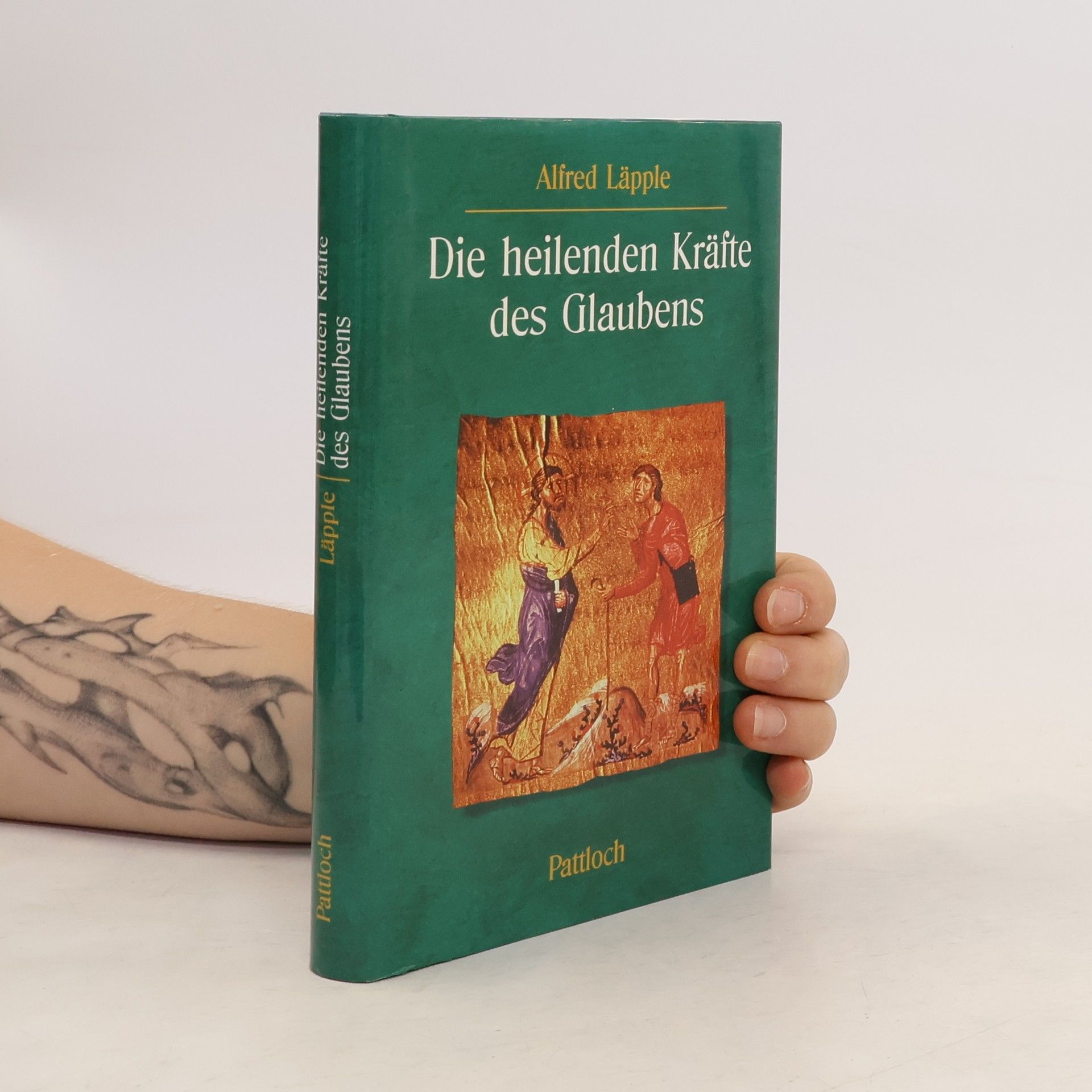 Alfred Läpple Die heilenden Kräfte des Glaubens