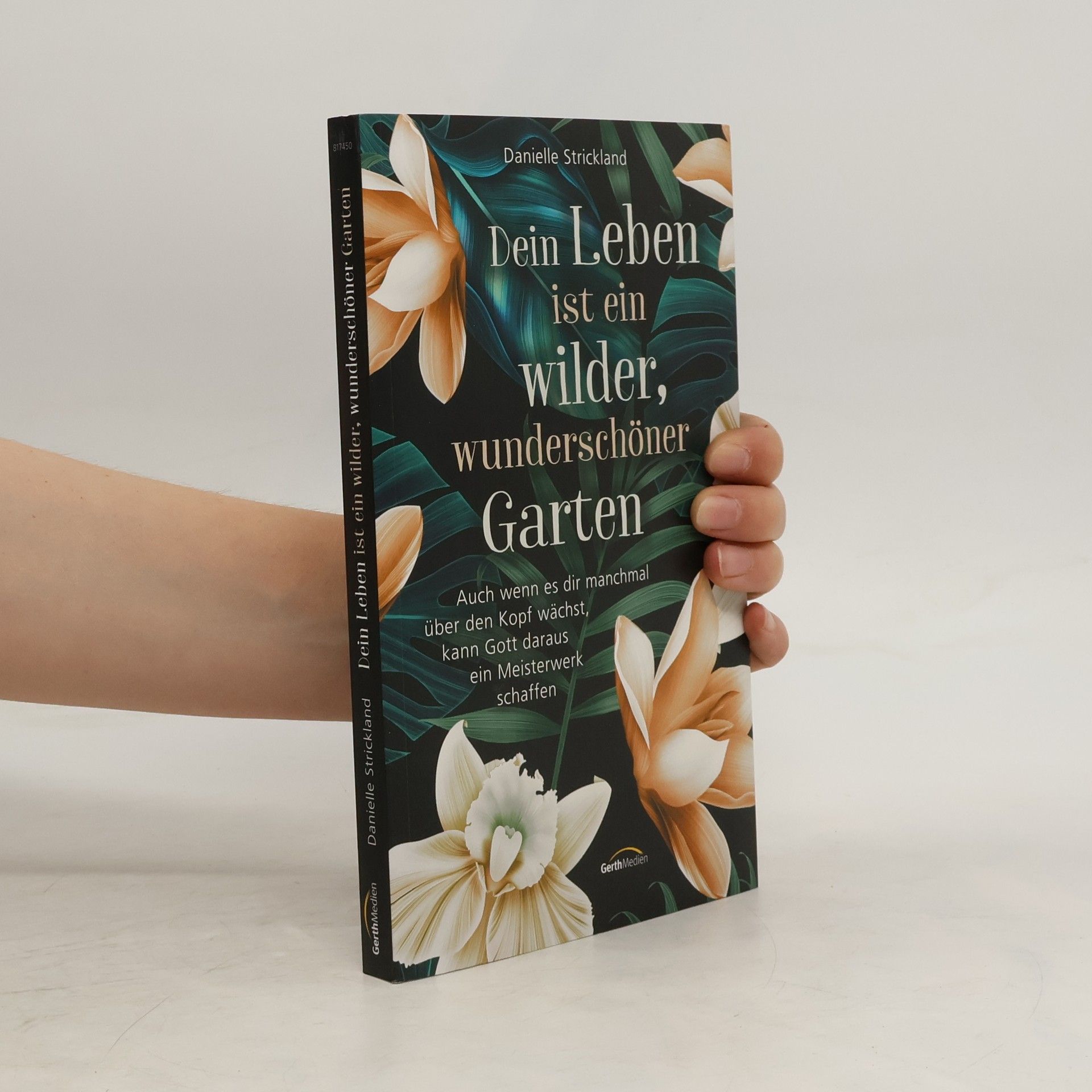 Danielle Strickland Dein Leben ist ein wilder, wunderschöner Garten. Auch wenn es dir manchmal über den Kopf wächst, kann Gott daraus ein Meisterwerk schaffen.