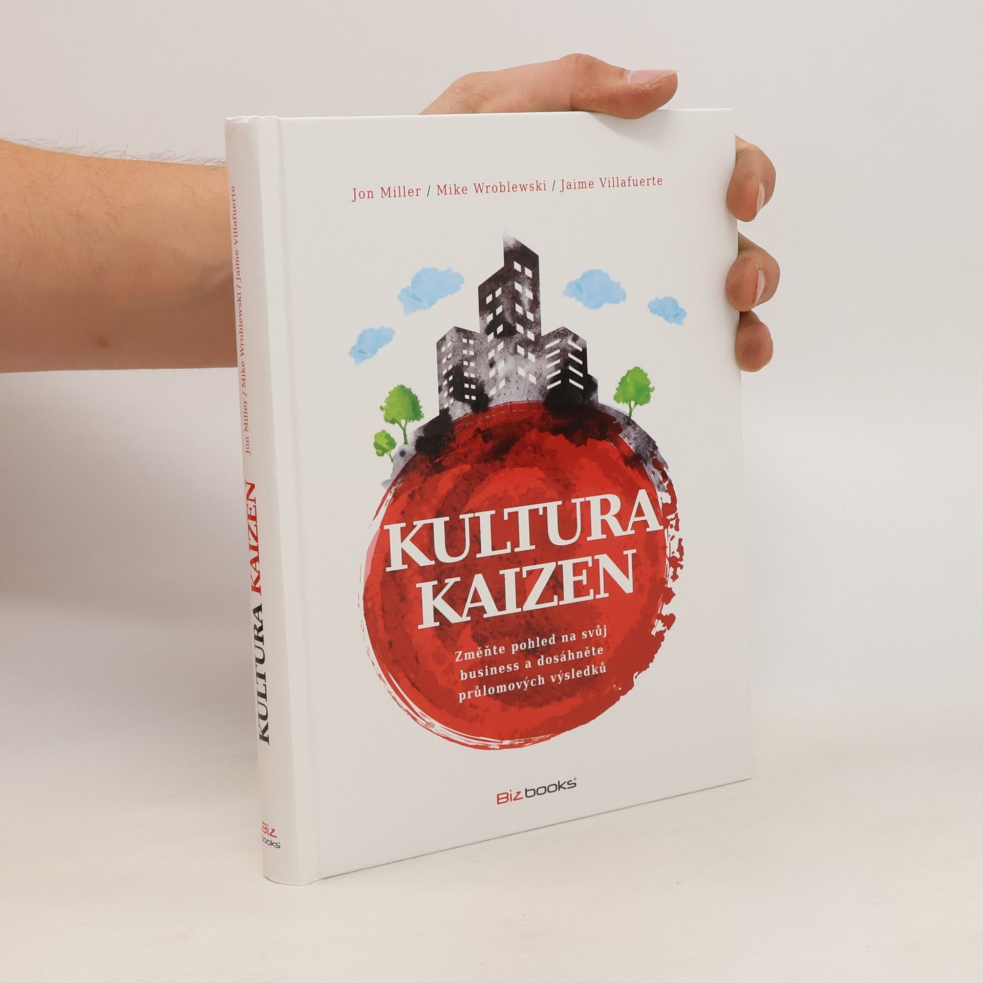 Jon Miller Kultura Kaizen: Změňte pohled na svůj business a dosáhněte průlomových výsledků