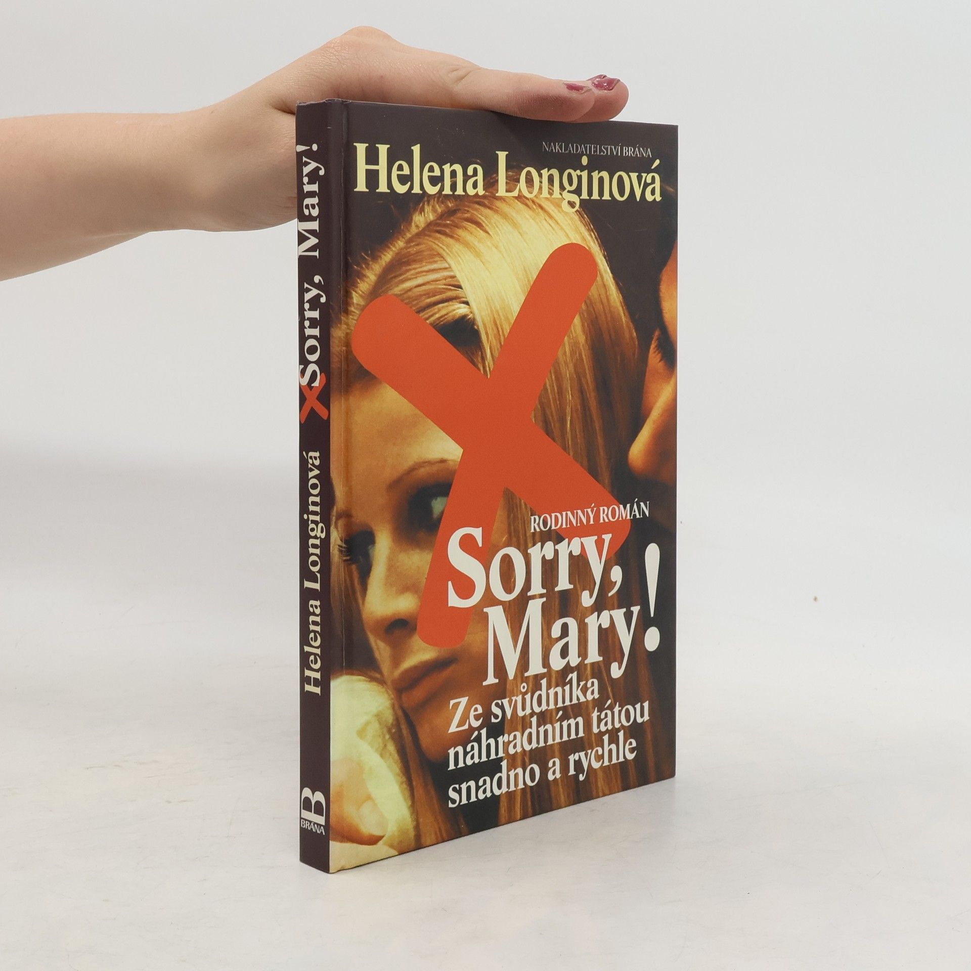 Helena Longinová Sorry, Mary! : ze svůdníka náhradním tátou snadno a rychle